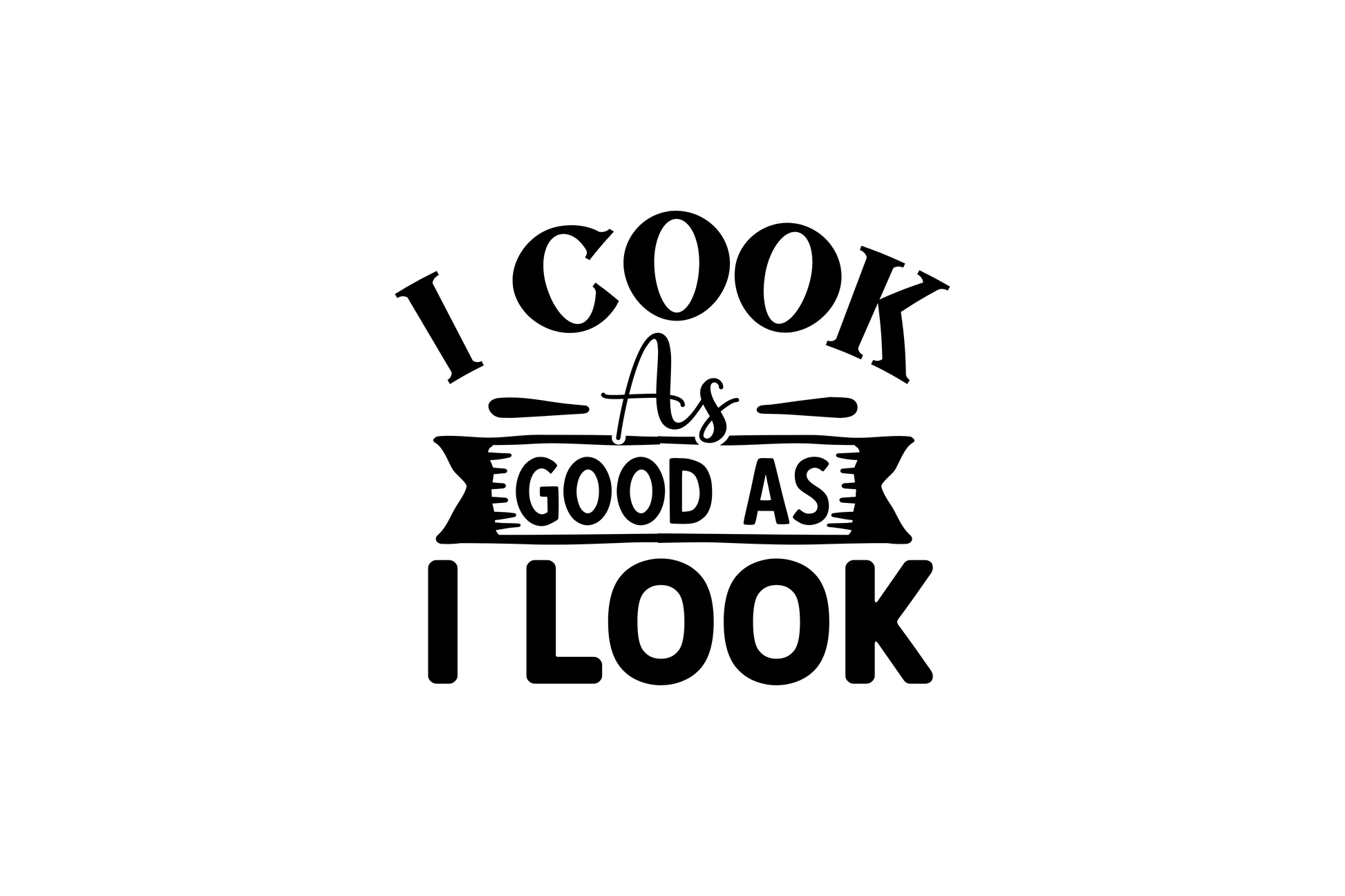 STICKER: I COOK AS GOOD AS I LOOK