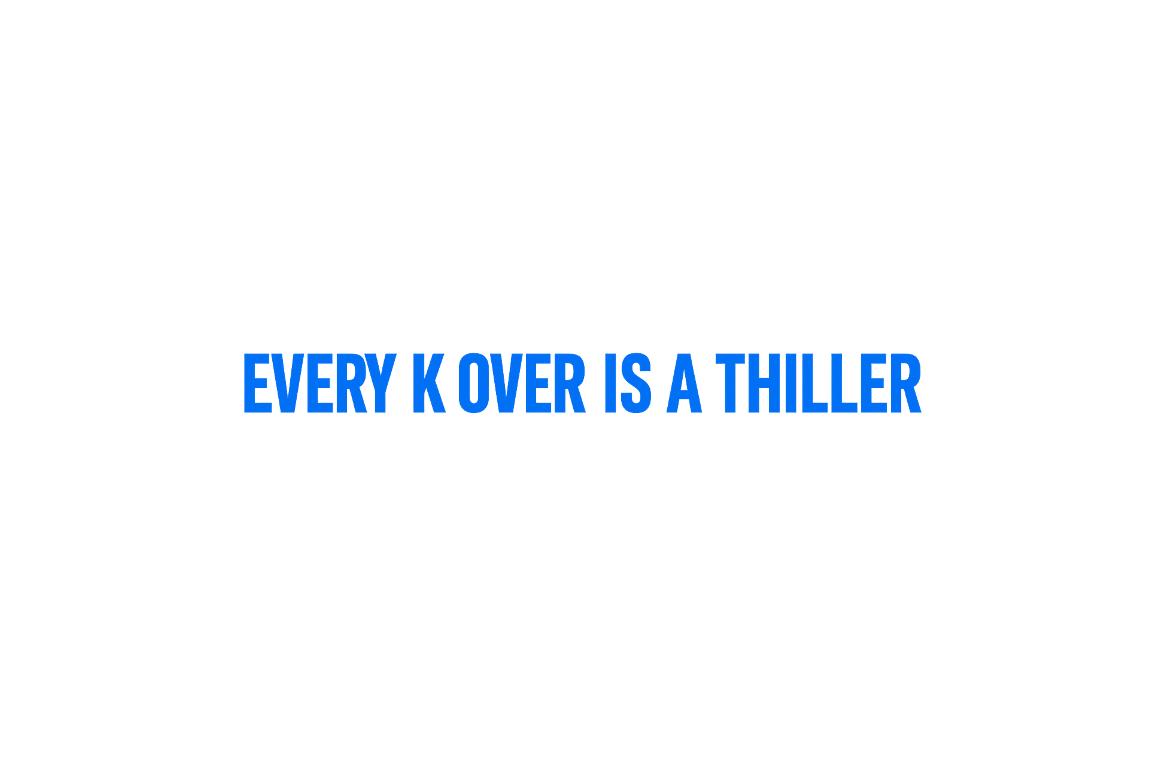 STICKER: EVERY K OVER IS A THRILLER