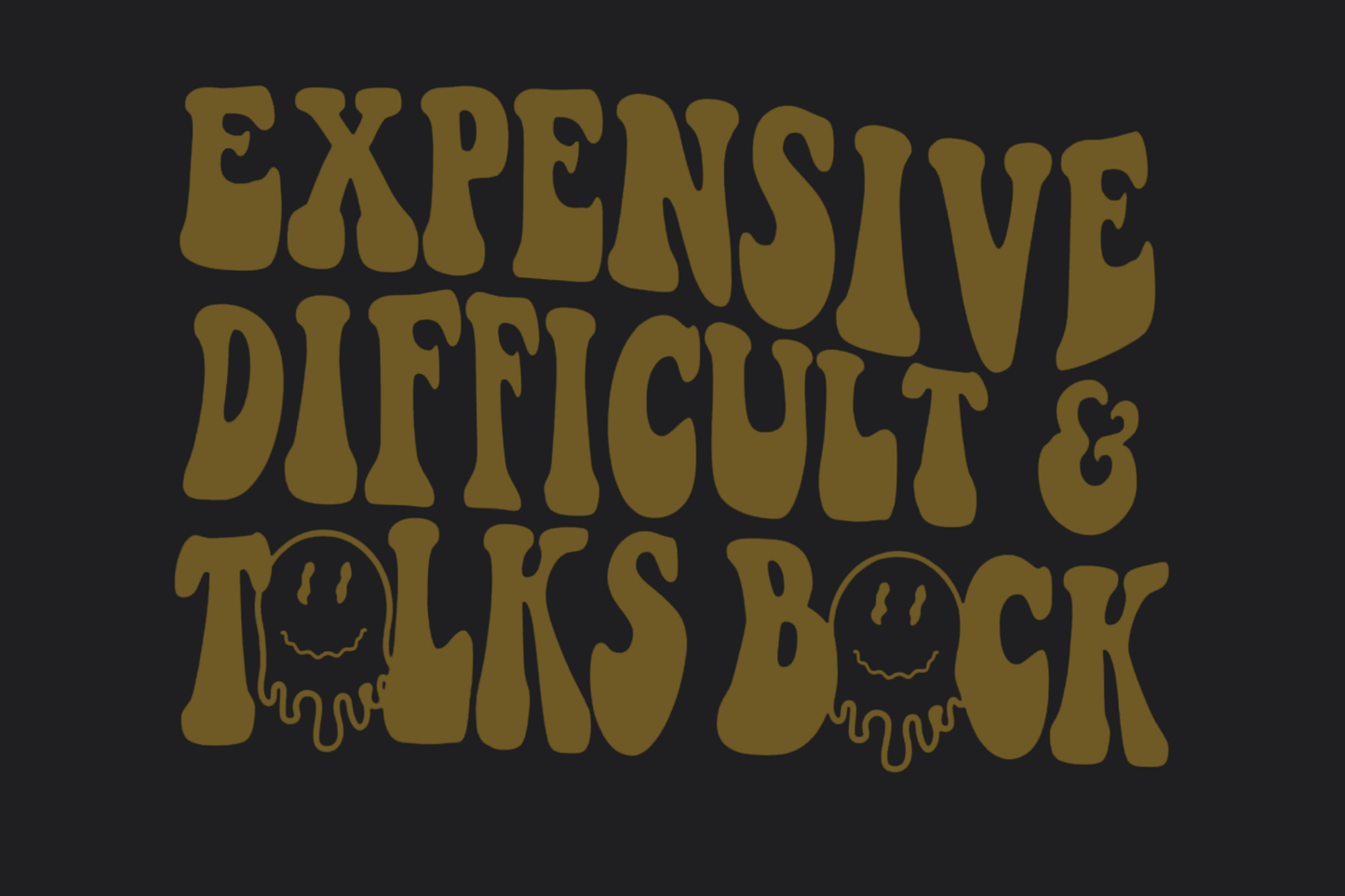 Expensive, Difficult, Talks Back Sticker