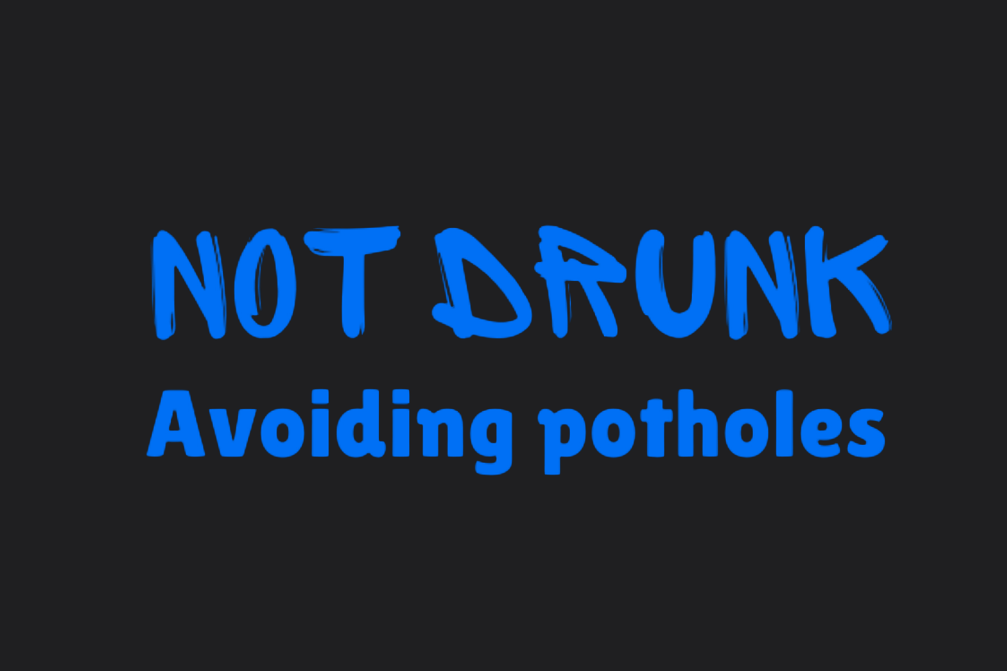 Not Drunk Avoiding Potholes Sticker