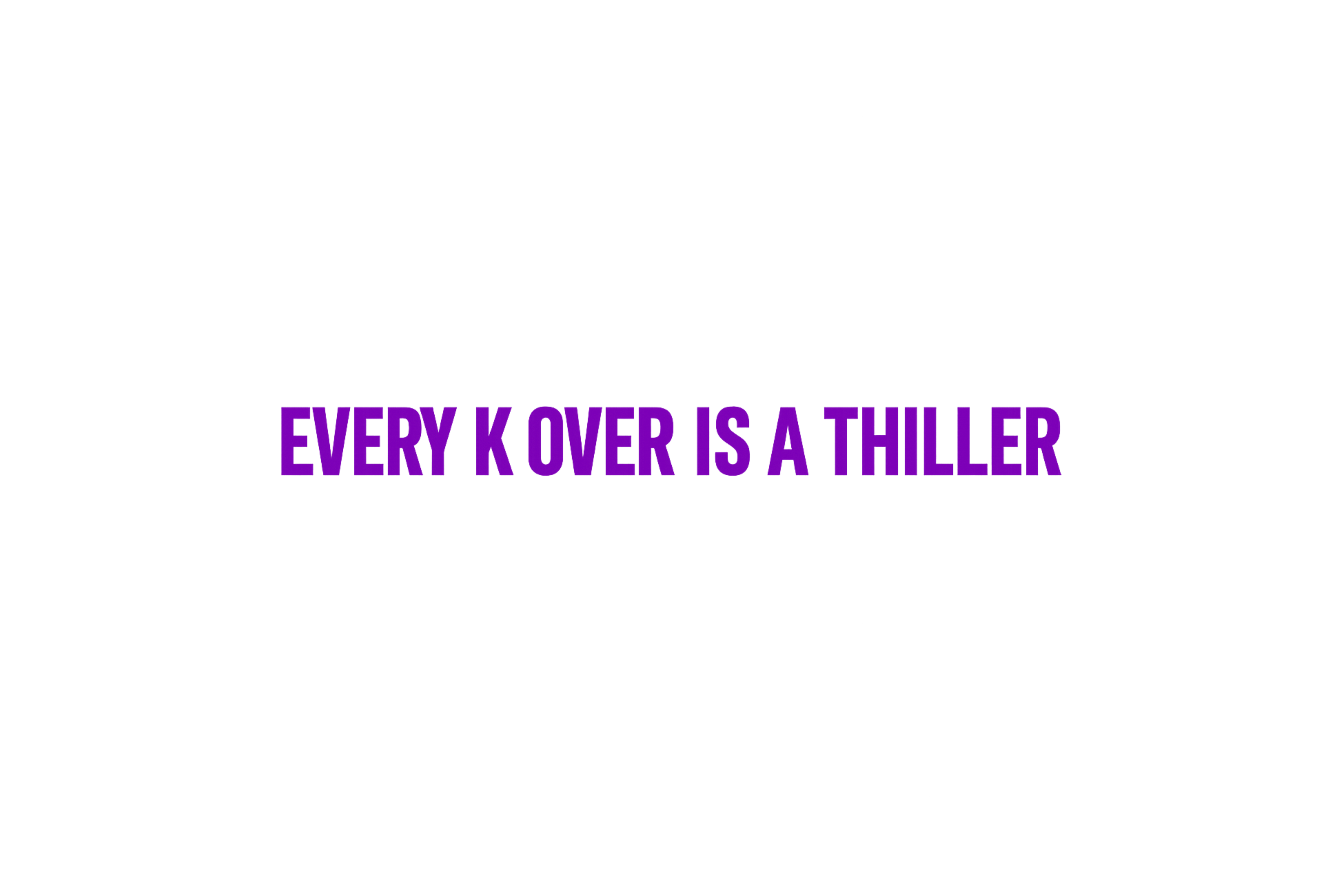 STICKER: EVERY K OVER IS A THRILLER