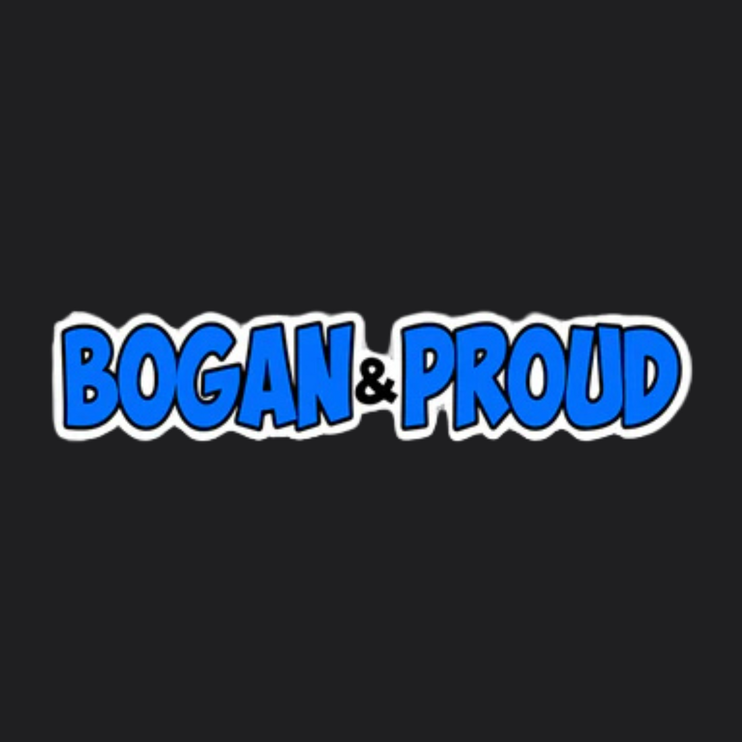 BOGAN & PROUD STICKER