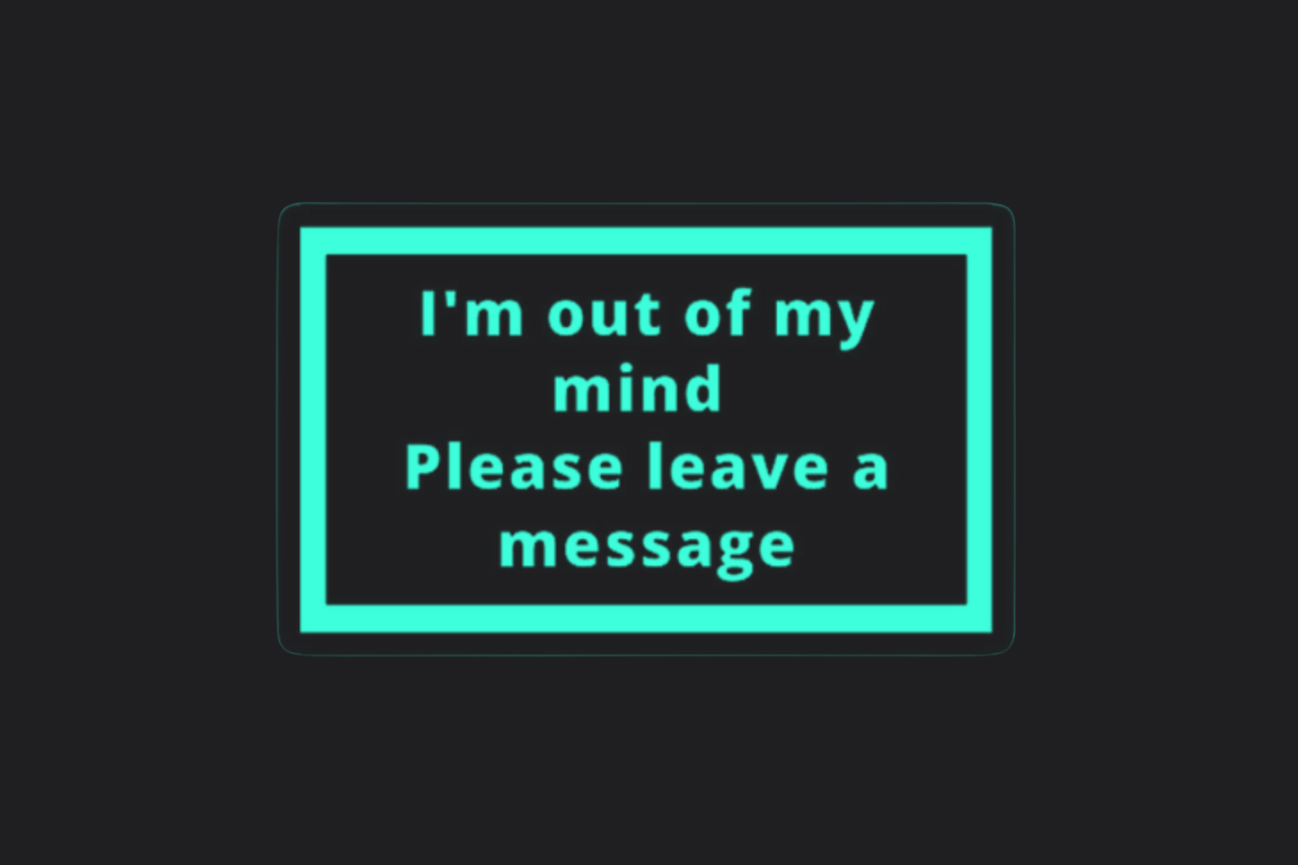 I'm Out of My Mind Sticker