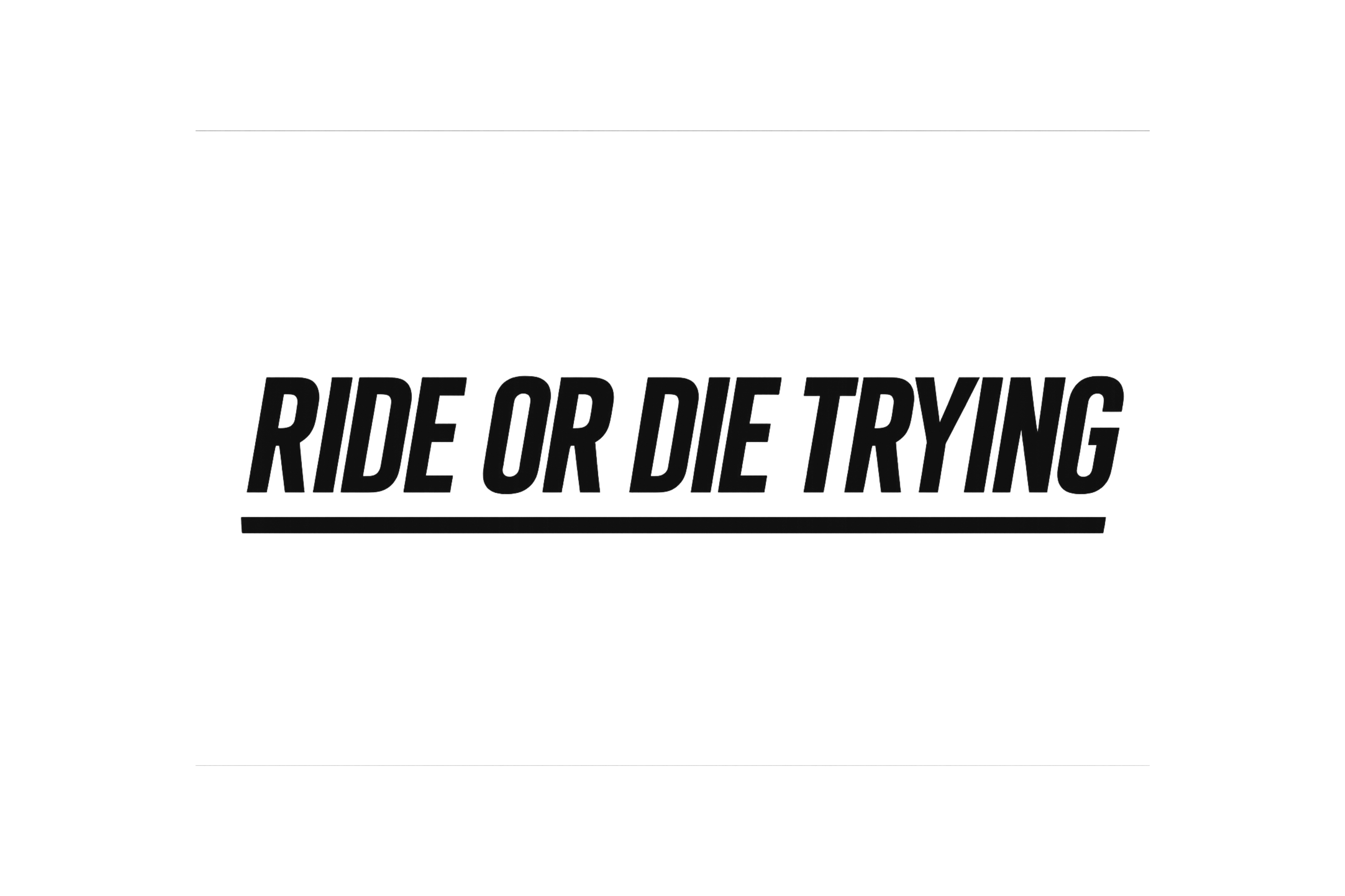 STICKER: RIDE OR DIE TRYING