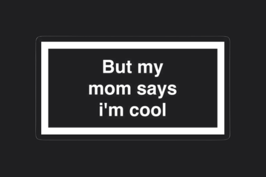 But My Mum Says I'm Cool Sticker