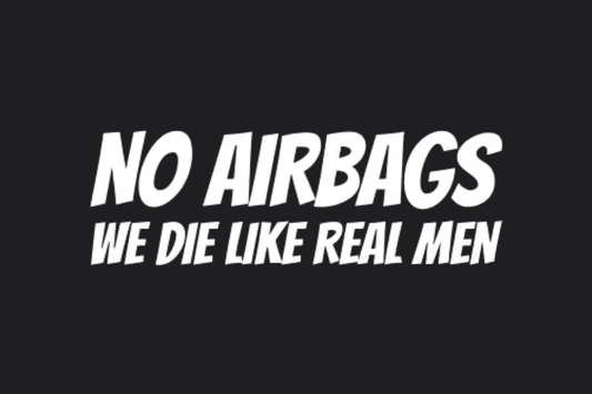 No Airbags We Die Like Real Men Sticker