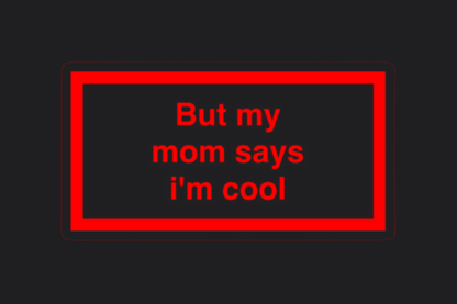 But My Mum Says I'm Cool Sticker