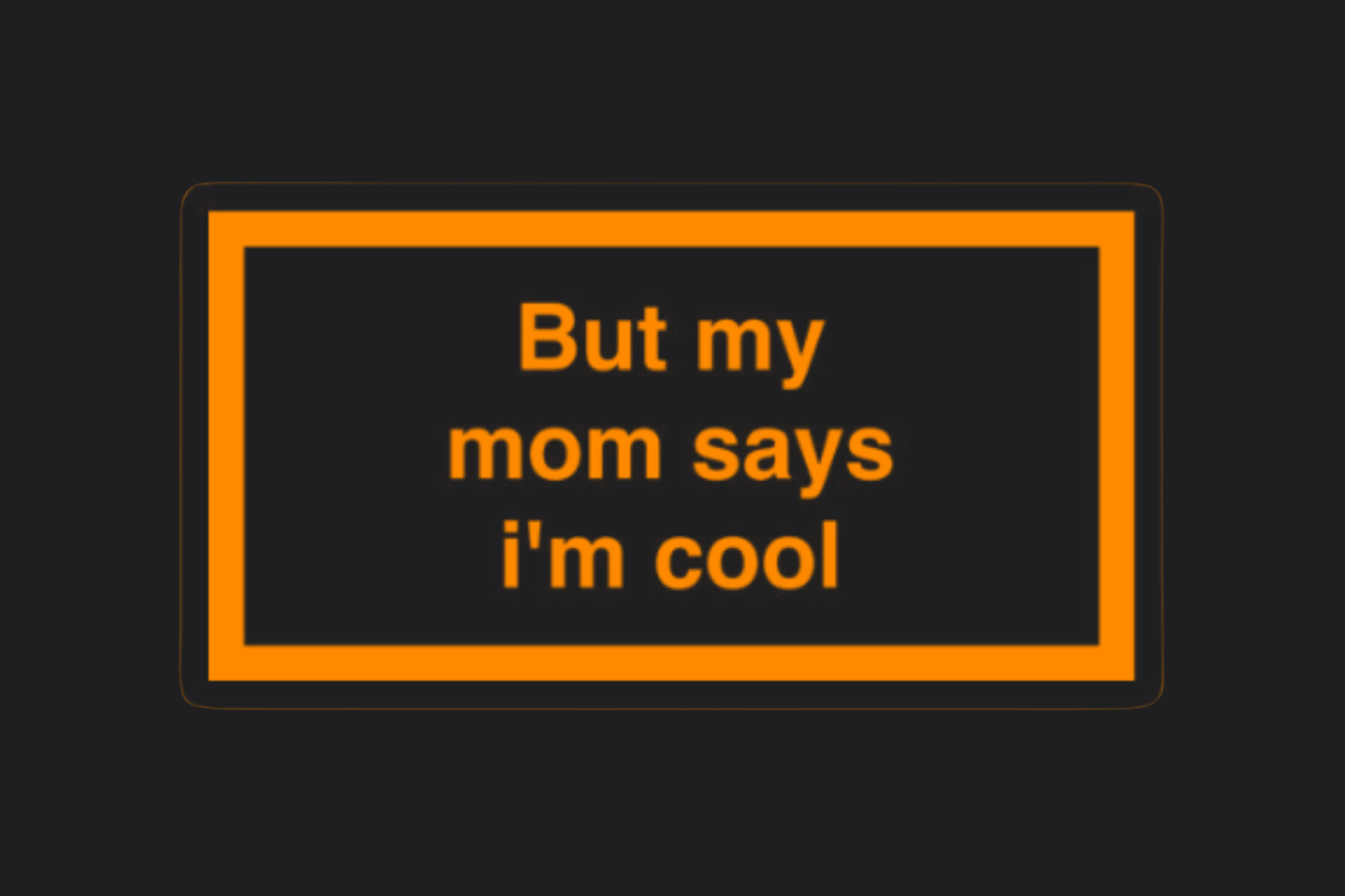 But My Mum Says I'm Cool Sticker