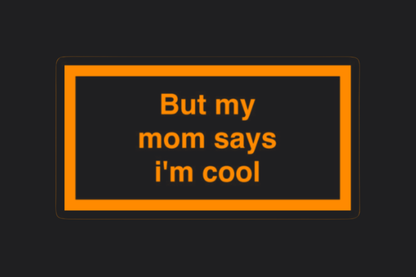 But My Mum Says I'm Cool Sticker