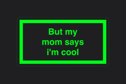 But My Mum Says I'm Cool Sticker