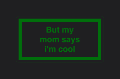 But My Mum Says I'm Cool Sticker