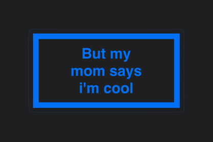 But My Mum Says I'm Cool Sticker