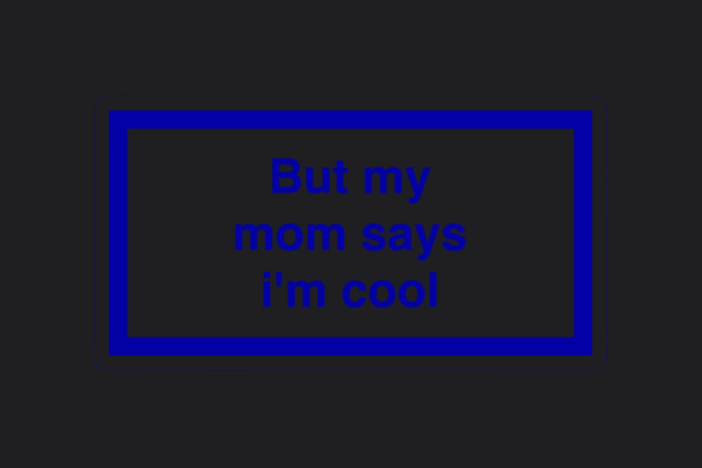 But My Mum Says I'm Cool Sticker