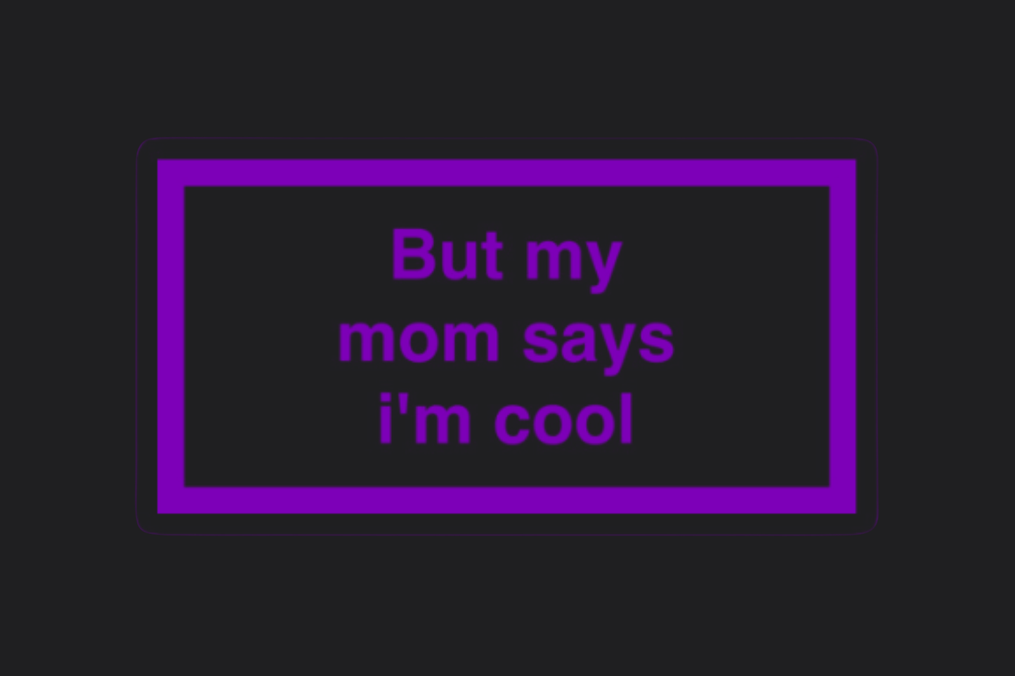 But My Mum Says I'm Cool Sticker