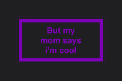 But My Mum Says I'm Cool Sticker