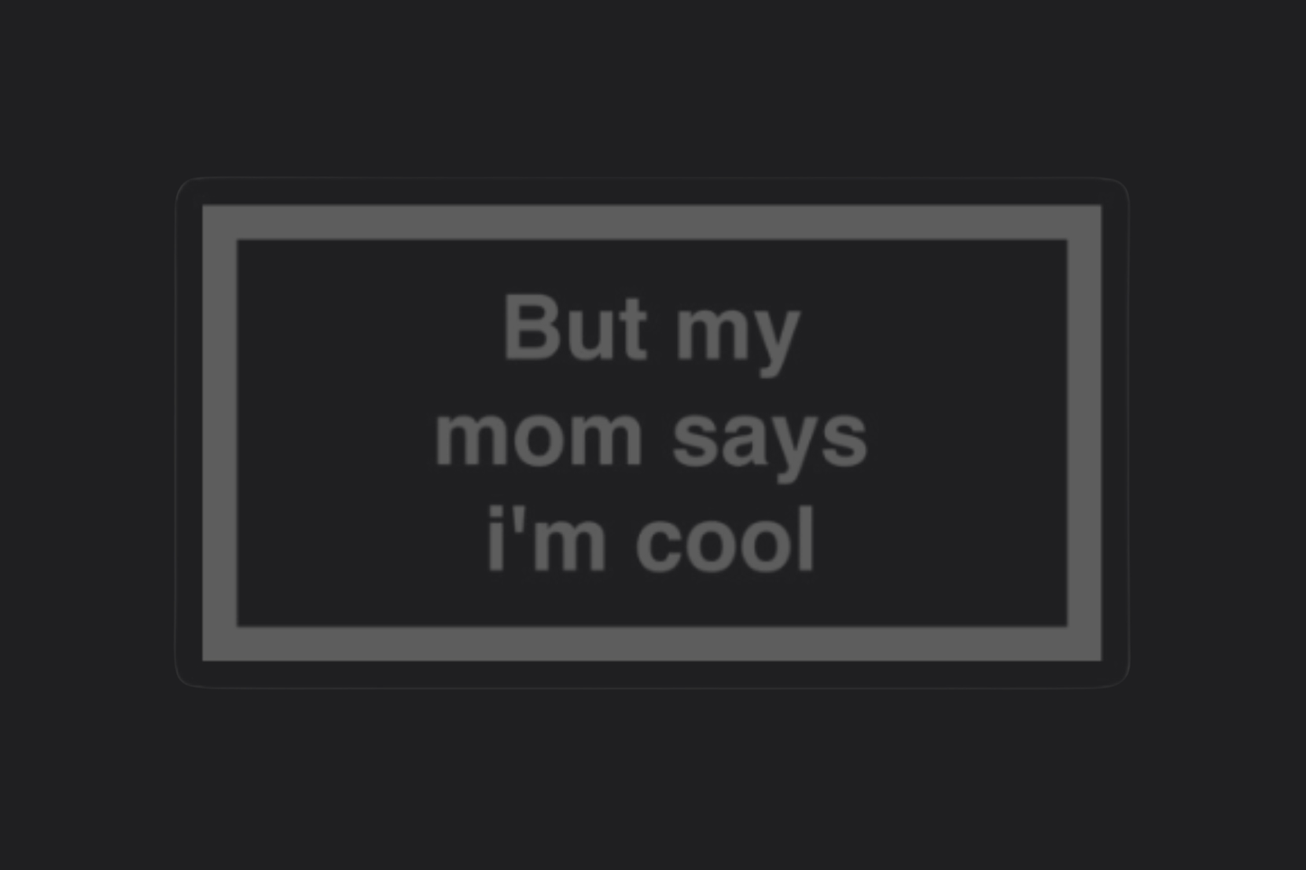 But My Mum Says I'm Cool Sticker