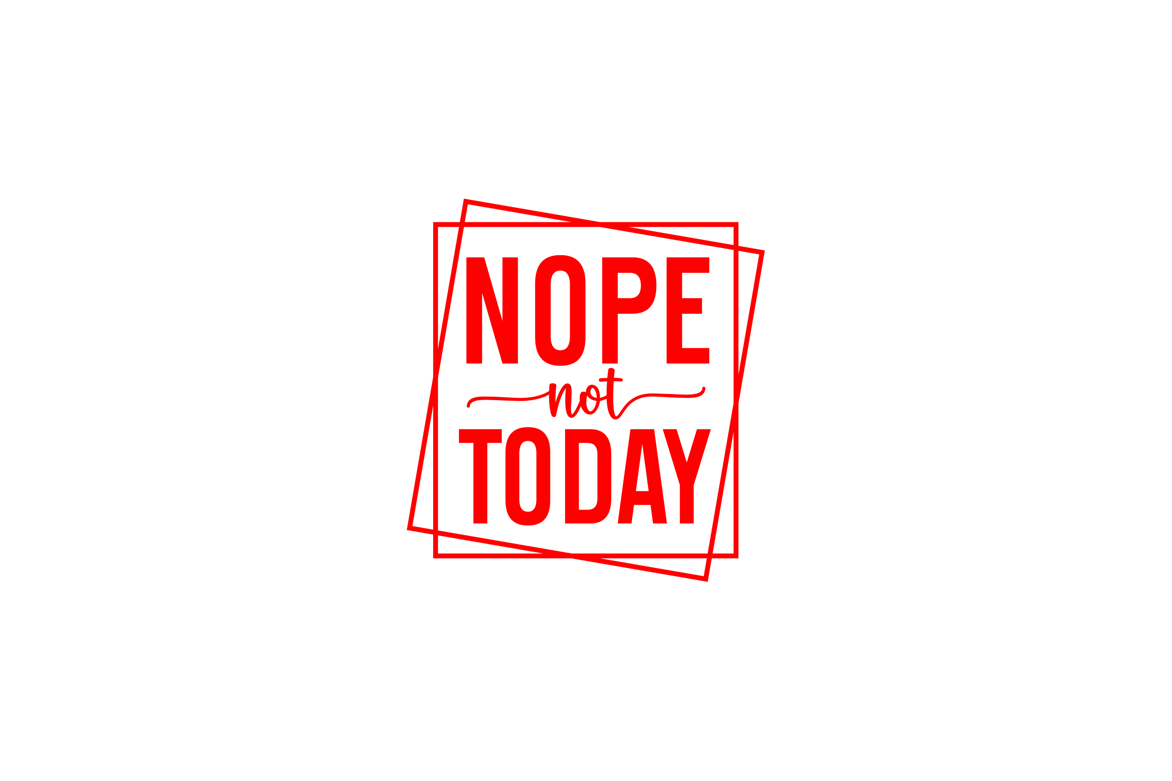 STICKER: NOPE NOT TODAY