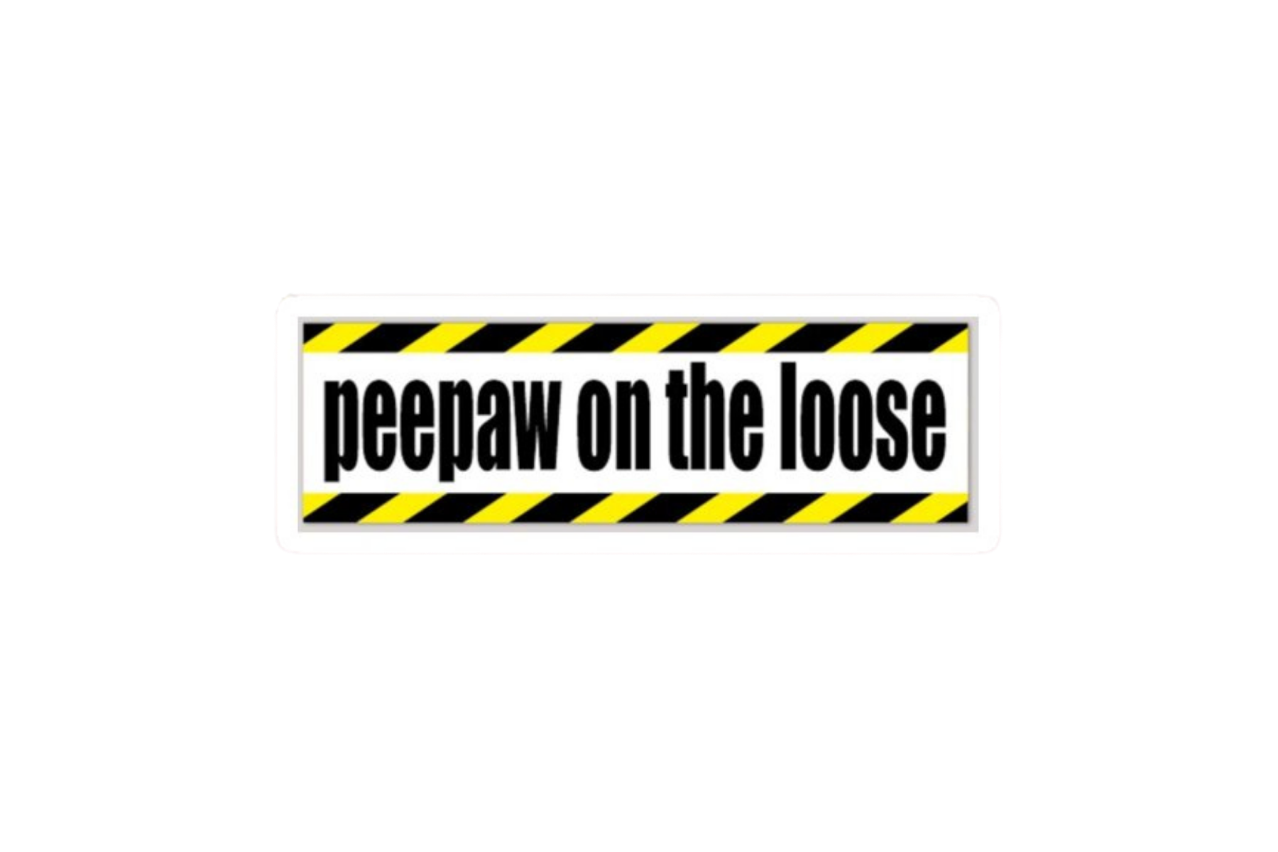 SLAP STICKER: PEEPAW ON THE LOOSE