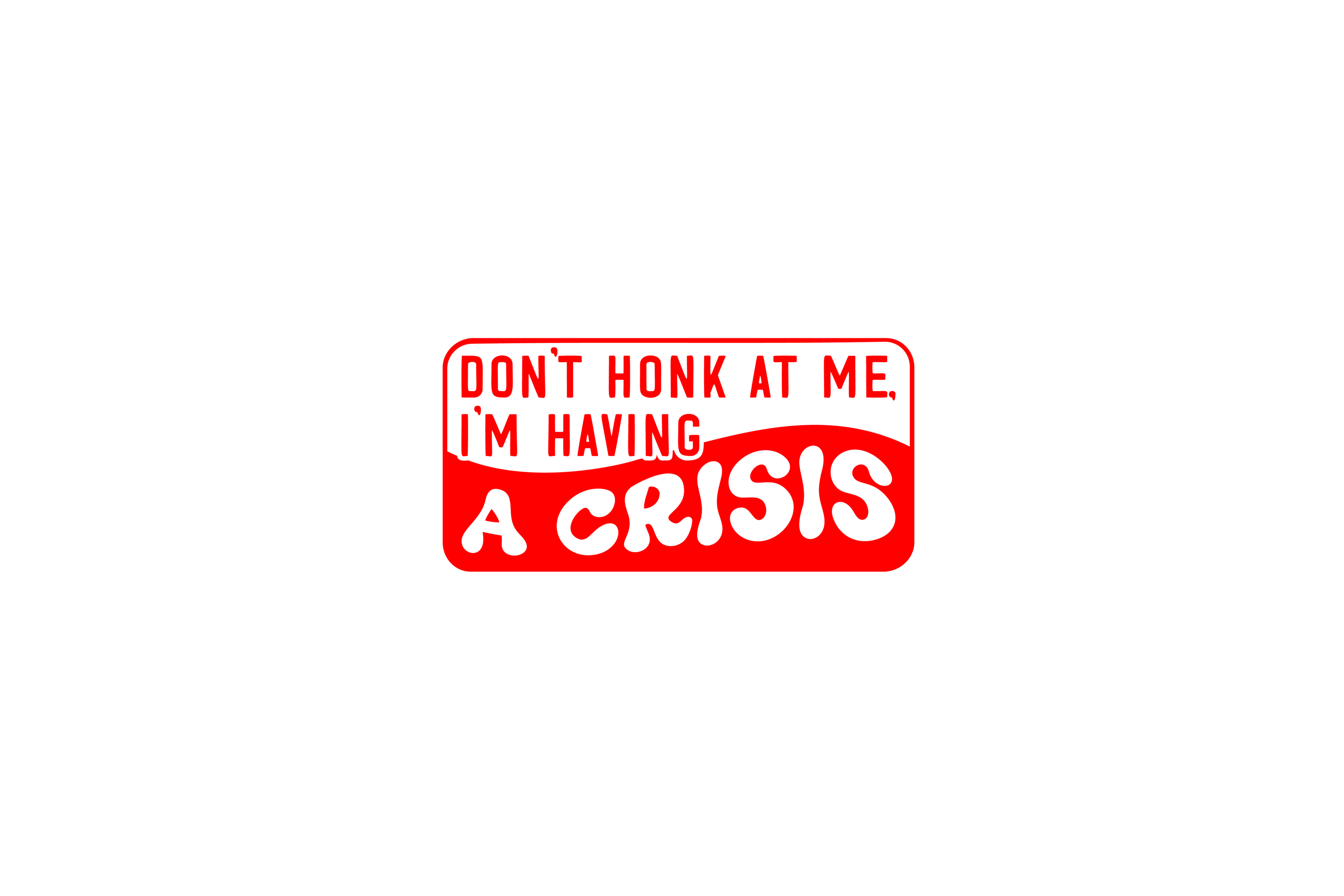 STICKER: DON'T HONK AT ME, I'M HAVING - OzDecalz