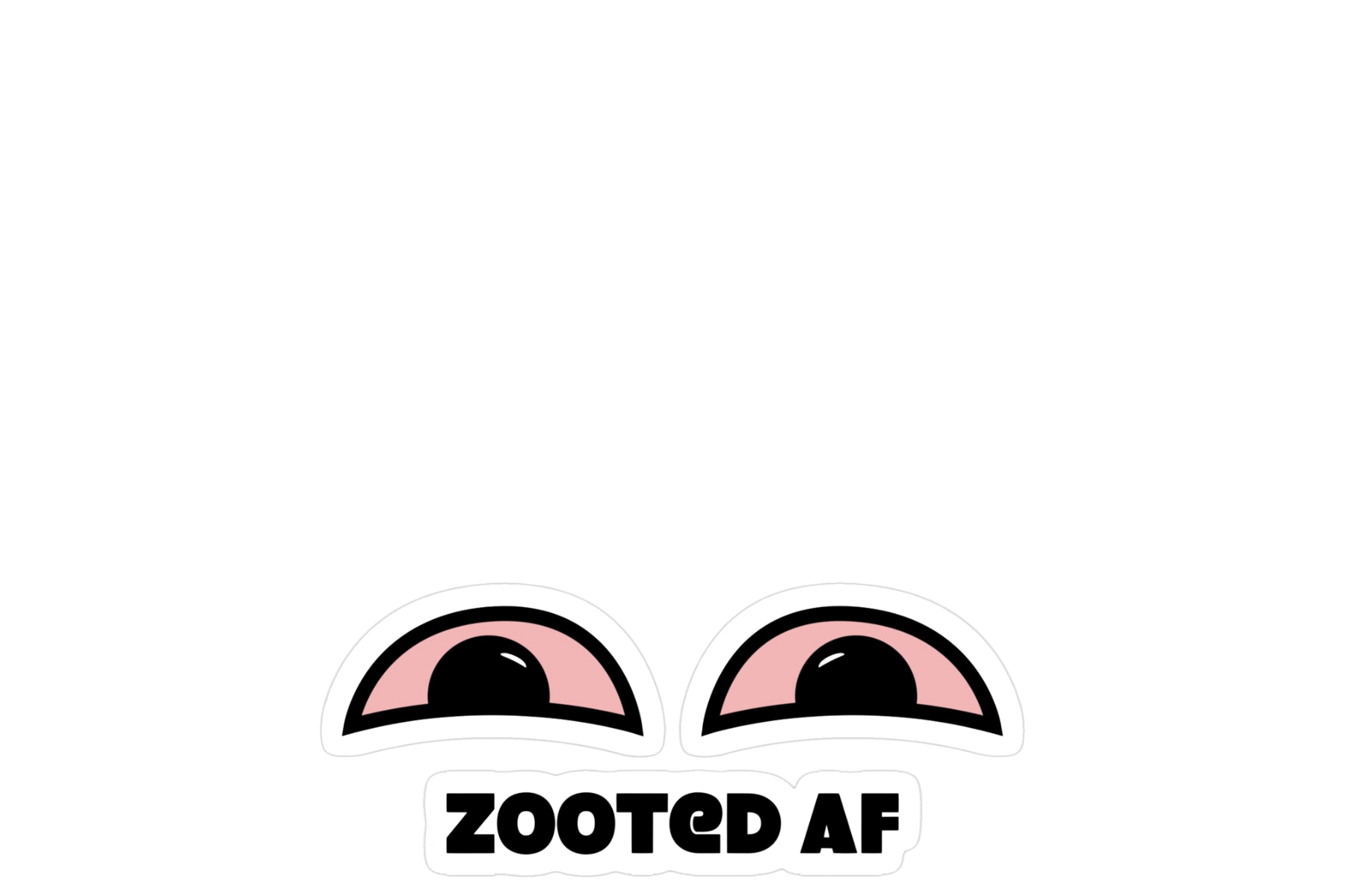 Peeper Sticker: ZOOTED AF