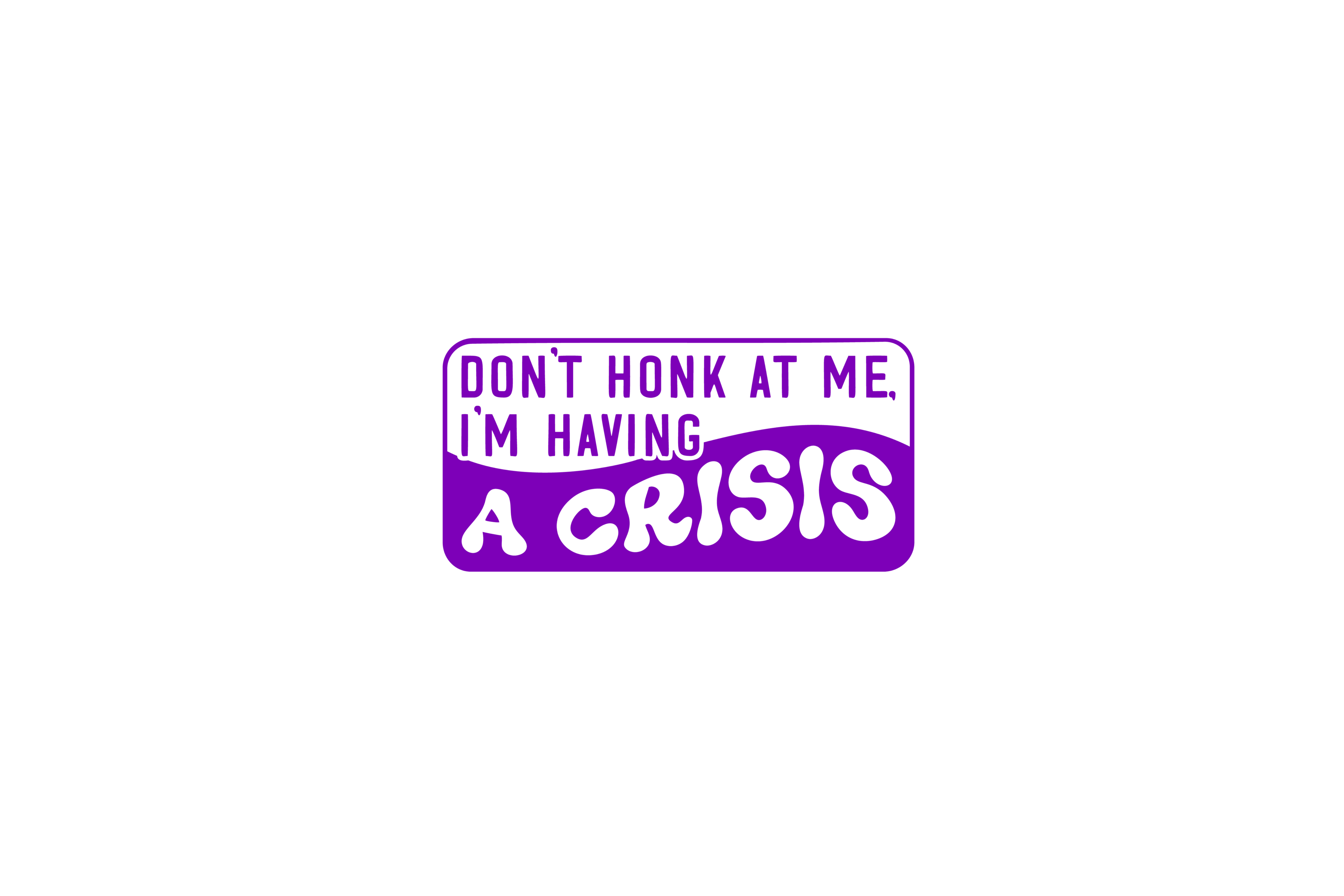 STICKER: DON'T HONK AT ME, I'M HAVING - OzDecalz