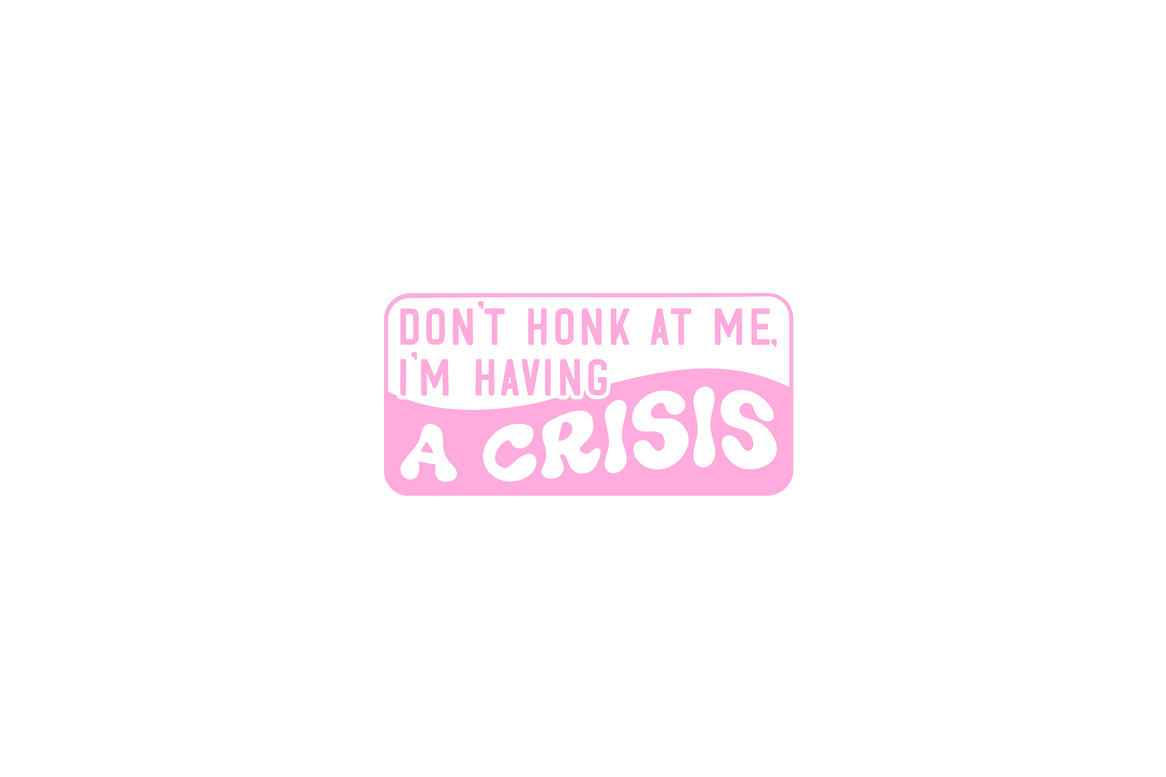 STICKER: DON'T HONK AT ME, I'M HAVING - OzDecalz