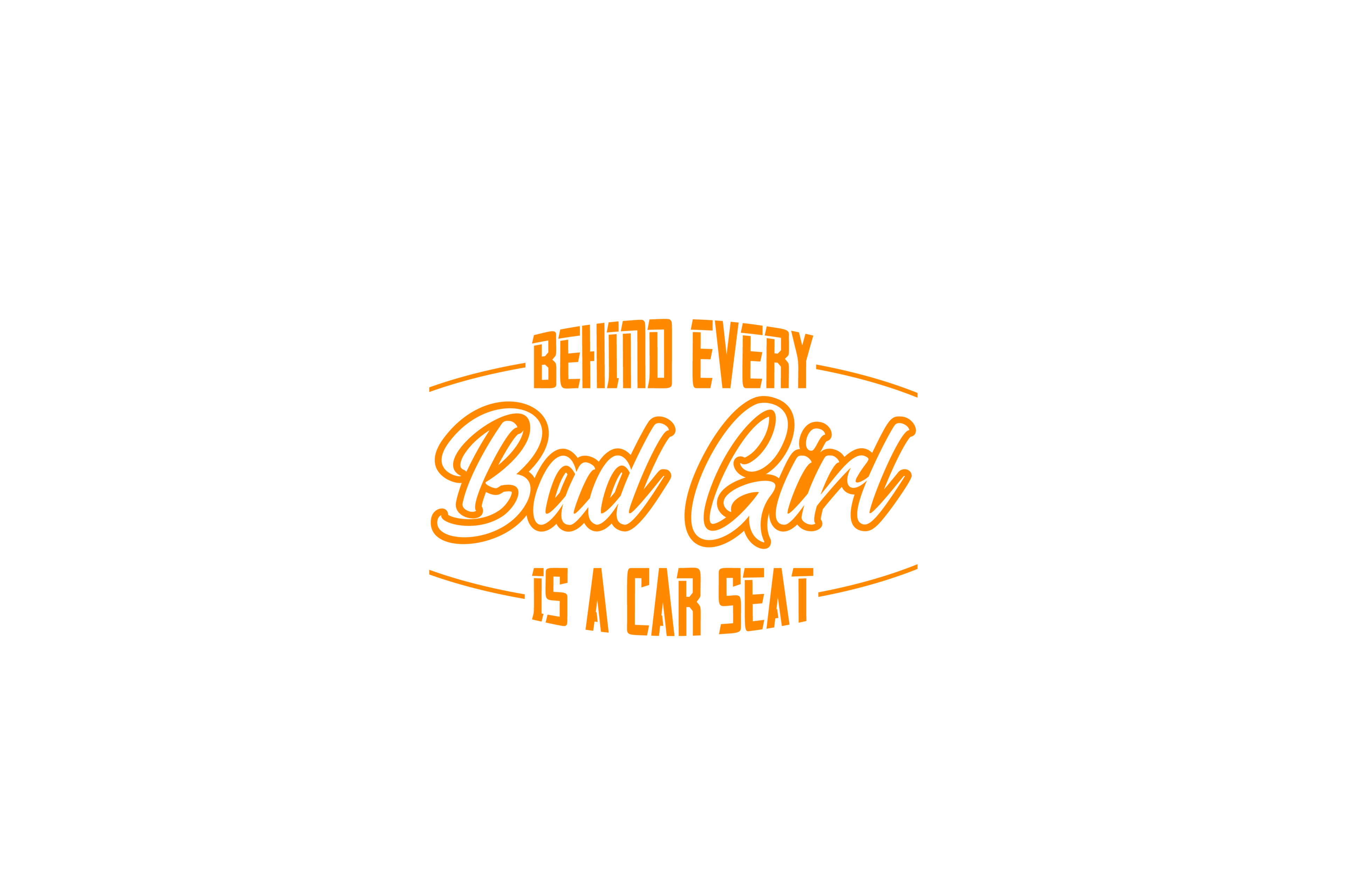 STICKER: BEHIND EVERY BAD GIRL IS A CAR SEAT - OzDecalz