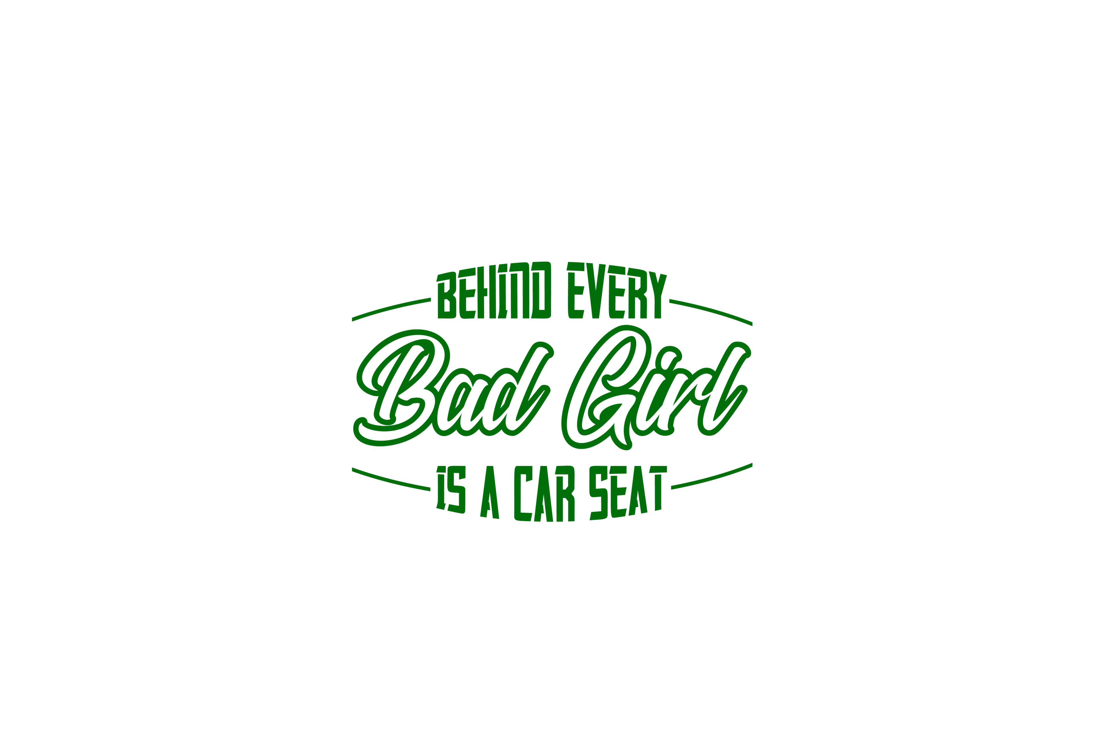 STICKER: BEHIND EVERY BAD GIRL IS A CAR SEAT - OzDecalz