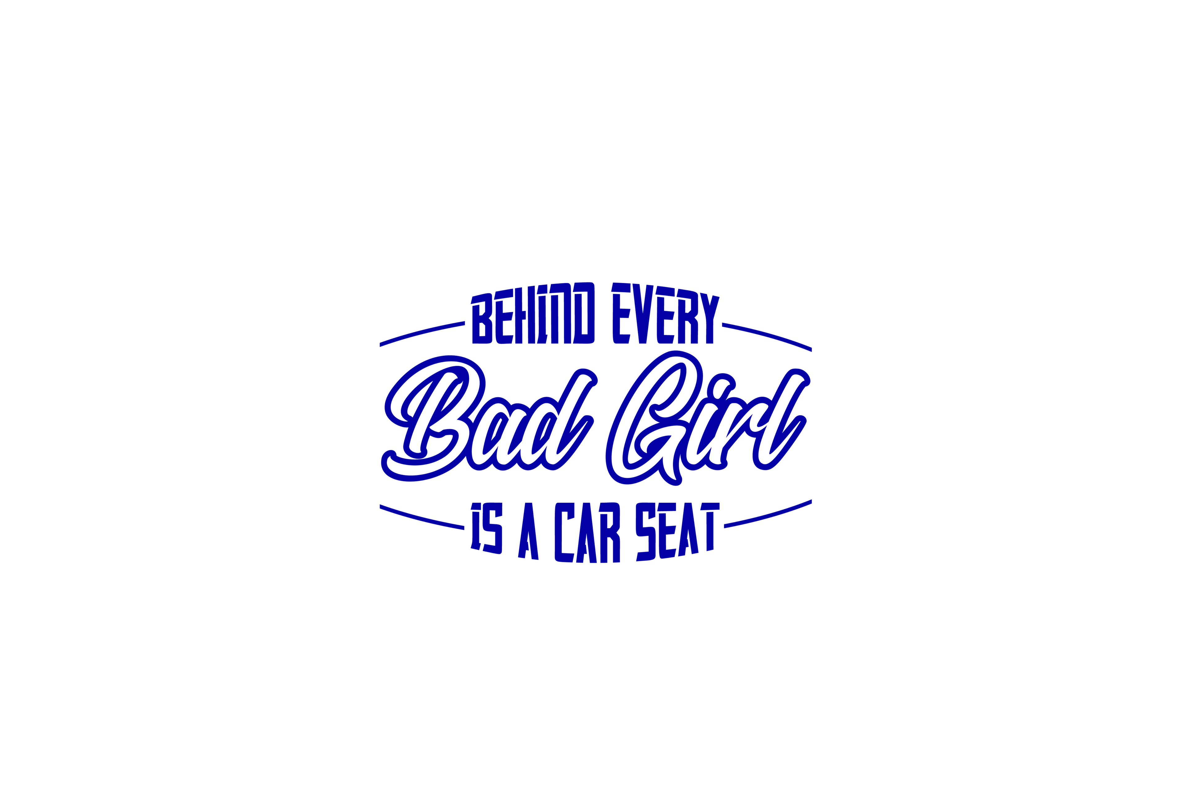 STICKER: BEHIND EVERY BAD GIRL IS A CAR SEAT - OzDecalz