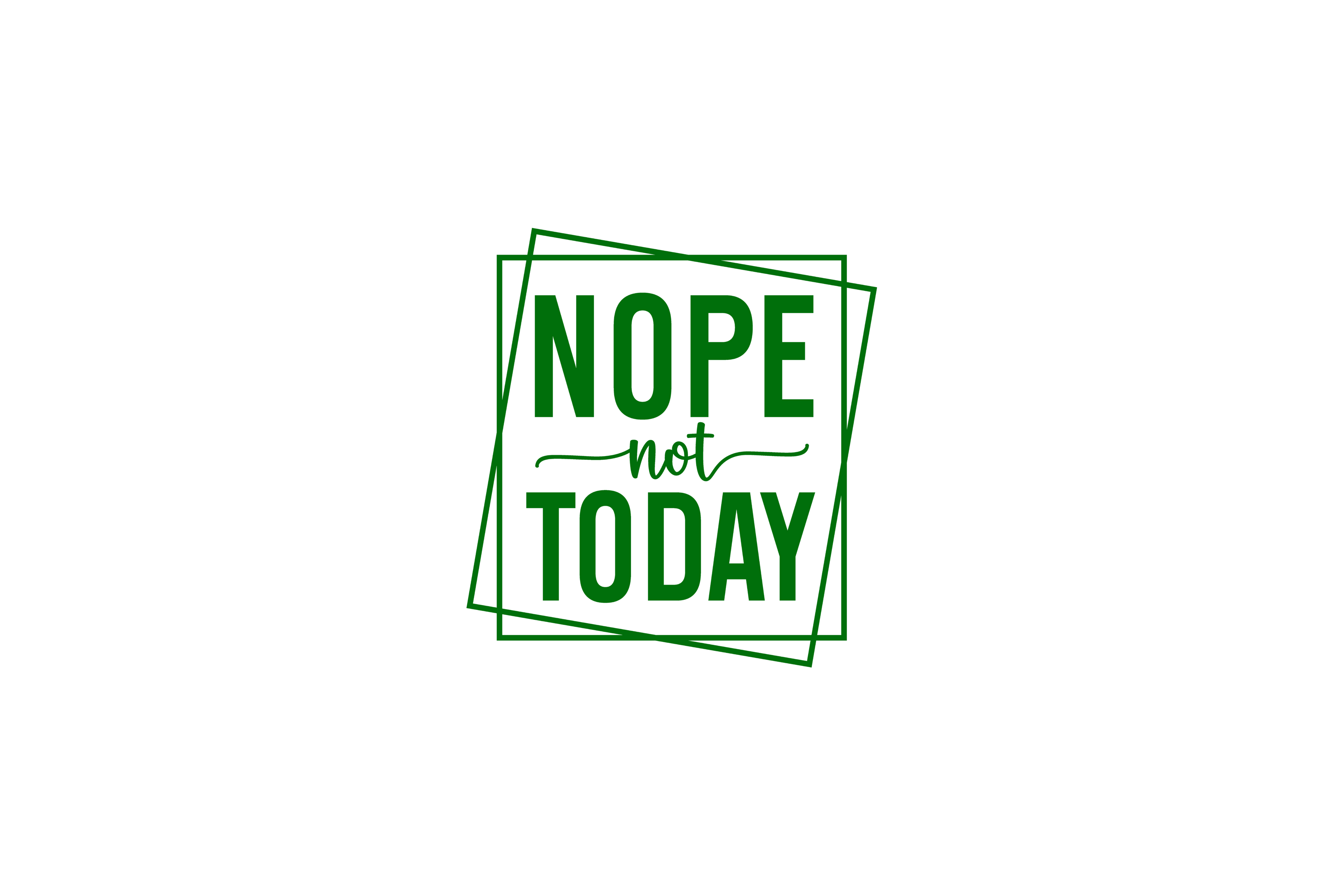 STICKER: NOPE NOT TODAY