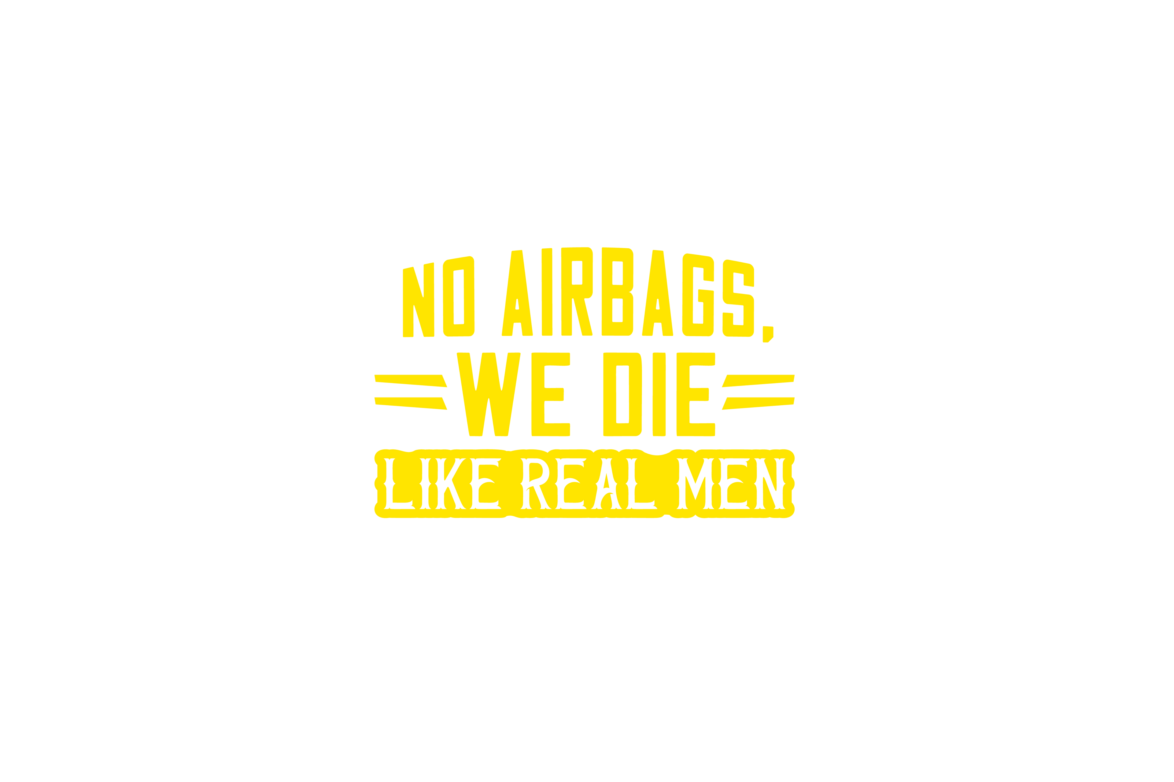 STICKER: NO AIRBAGS, WE DIE LIKE REAL MEN