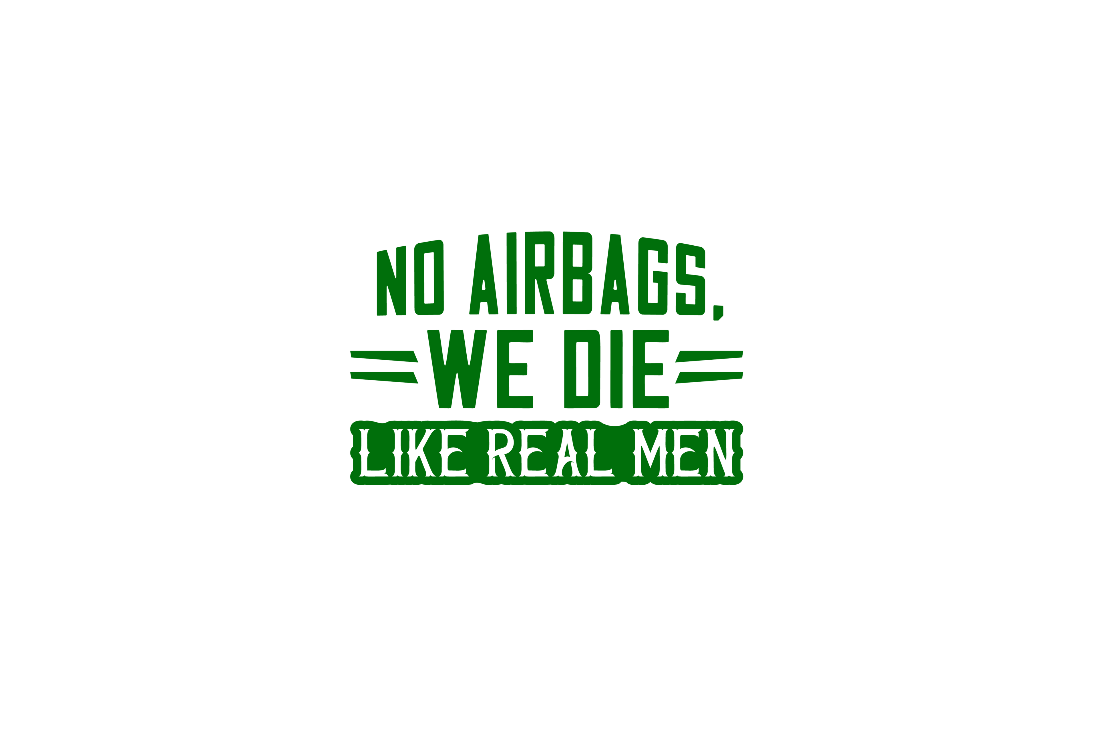 STICKER: NO AIRBAGS, WE DIE LIKE REAL MEN