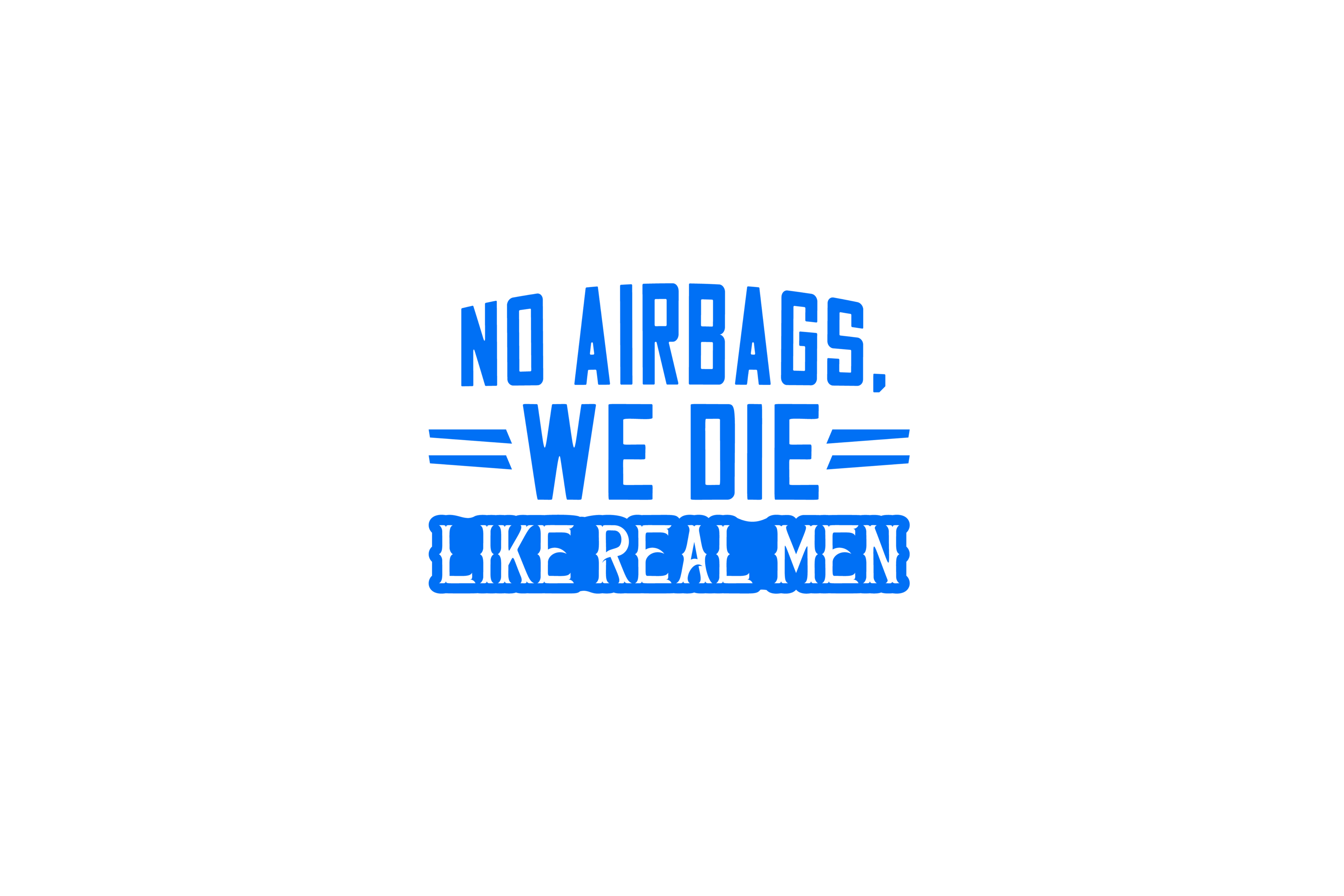 STICKER: NO AIRBAGS, WE DIE LIKE REAL MEN