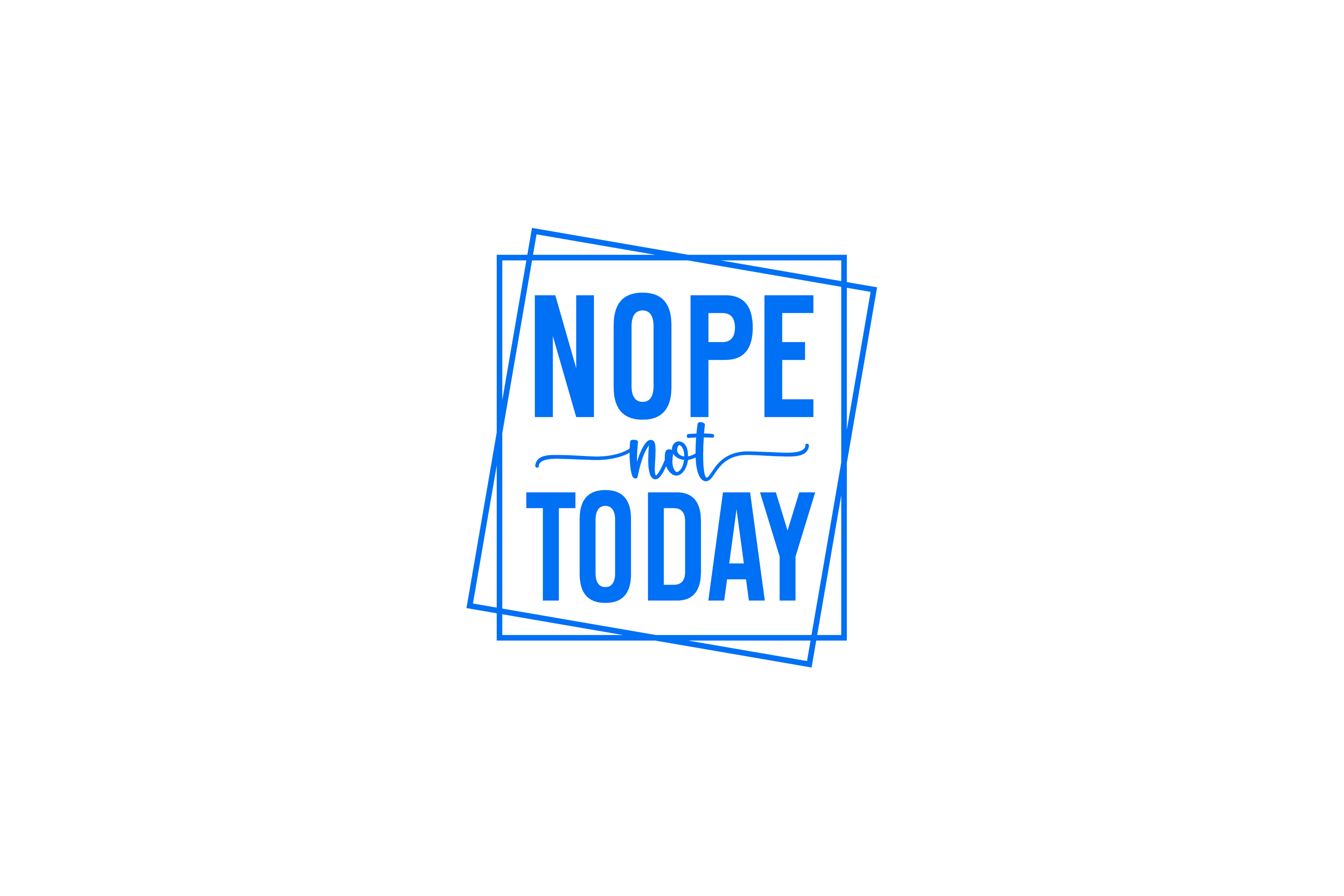 STICKER: NOPE NOT TODAY