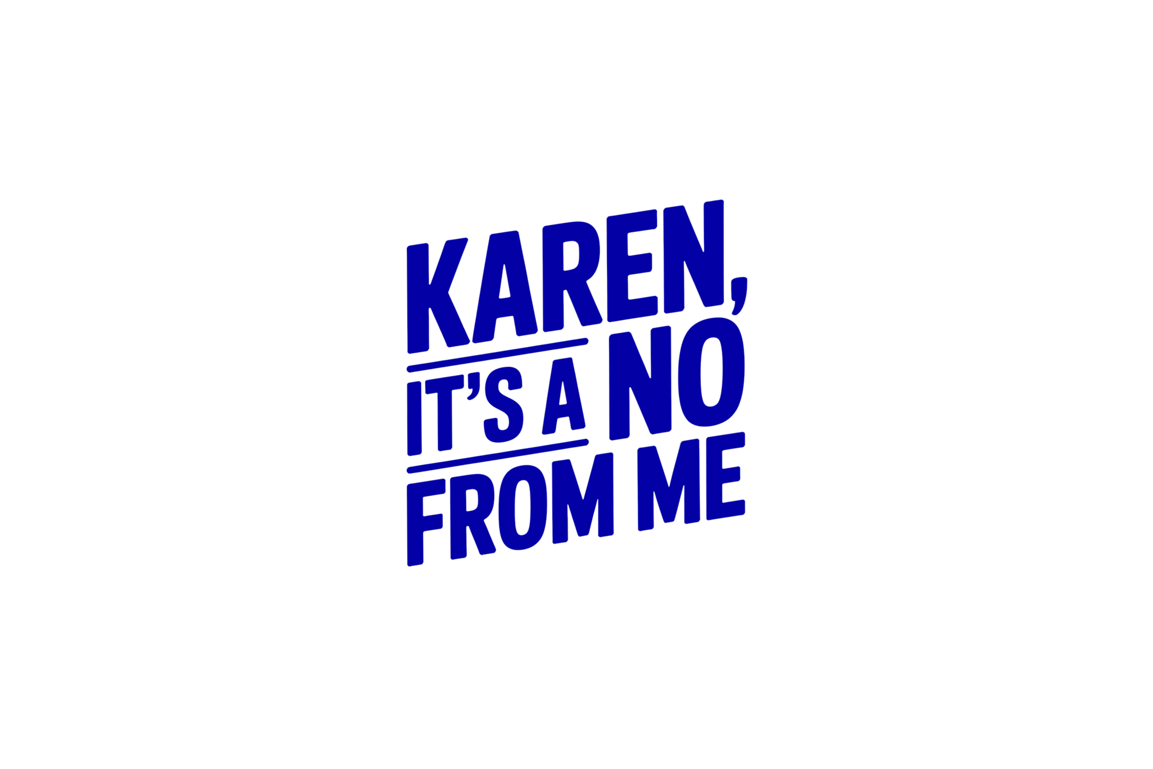 STICKER: KAREN, ITS A NO FROM ME