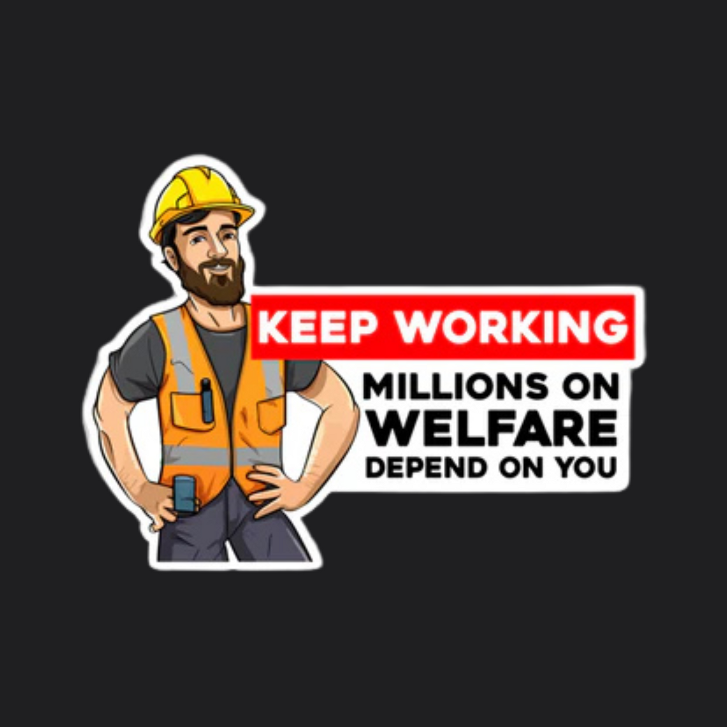 KEEP WORKING WELFARE STICKER