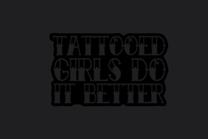 Tattooed Girls Do It Better Sticker