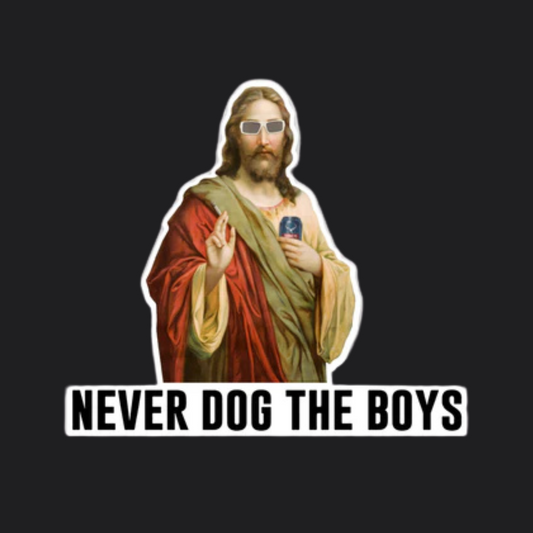 NEVER DOG THE BOYS STICKER