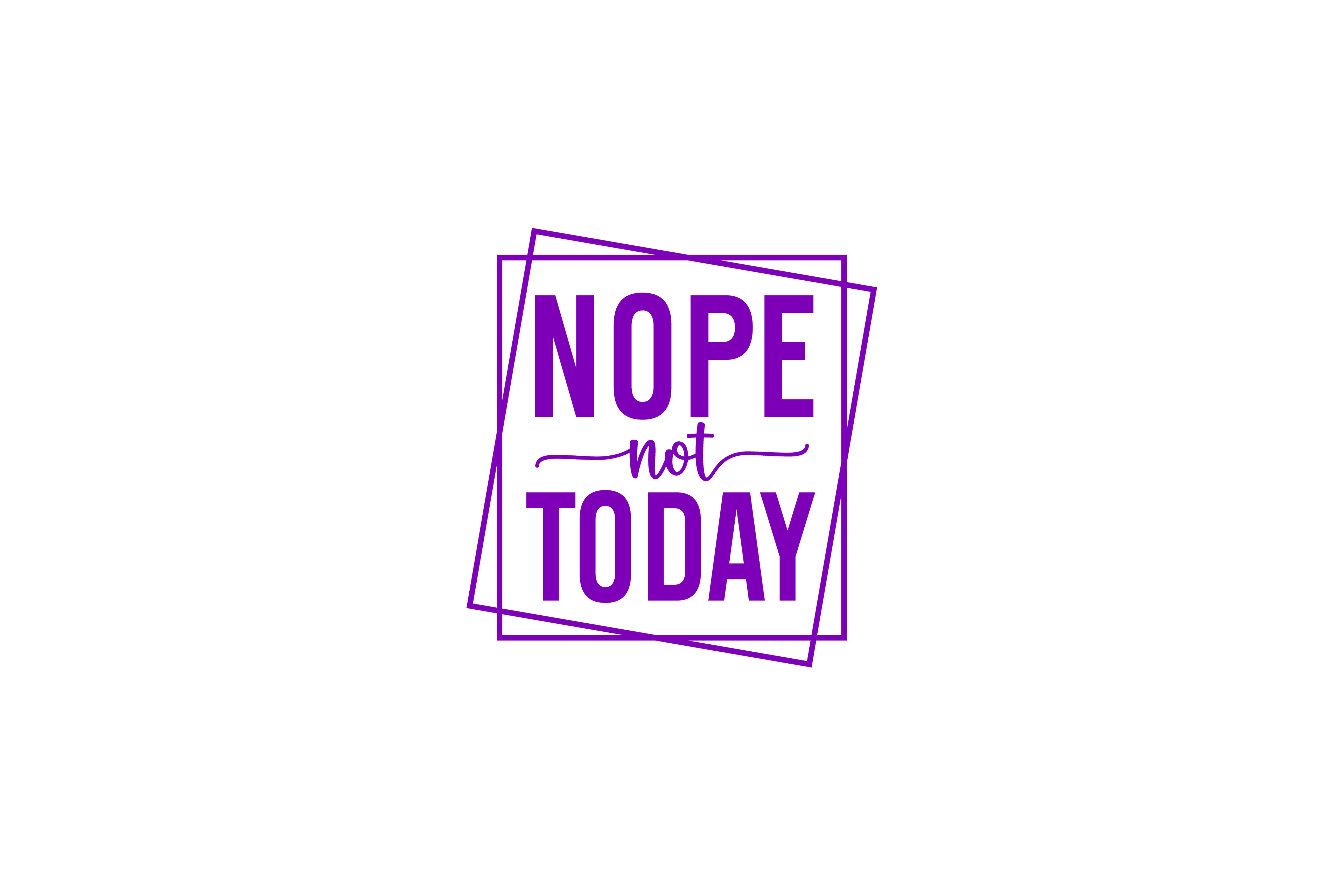 STICKER: NOPE NOT TODAY