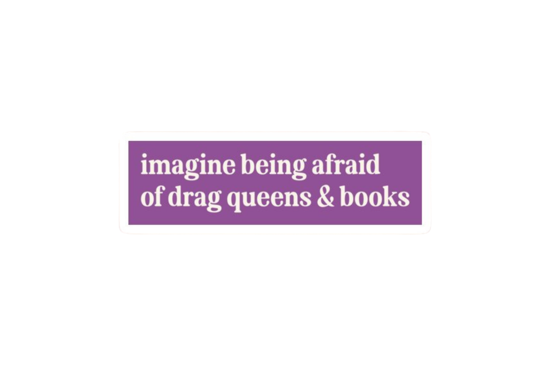 SLAP STICKER: IMAGINE BEING