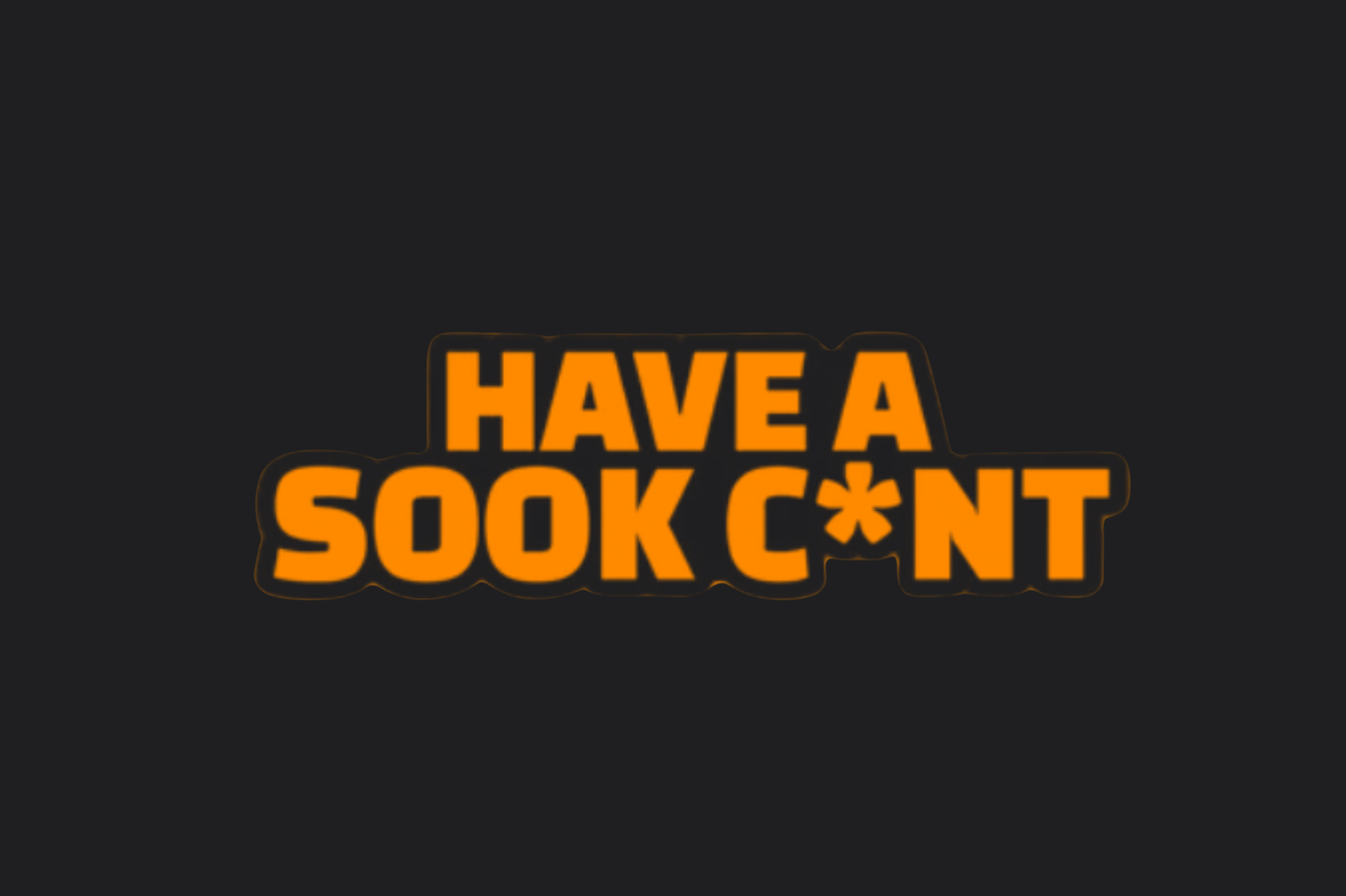 Have A Sook C*nt Sticker