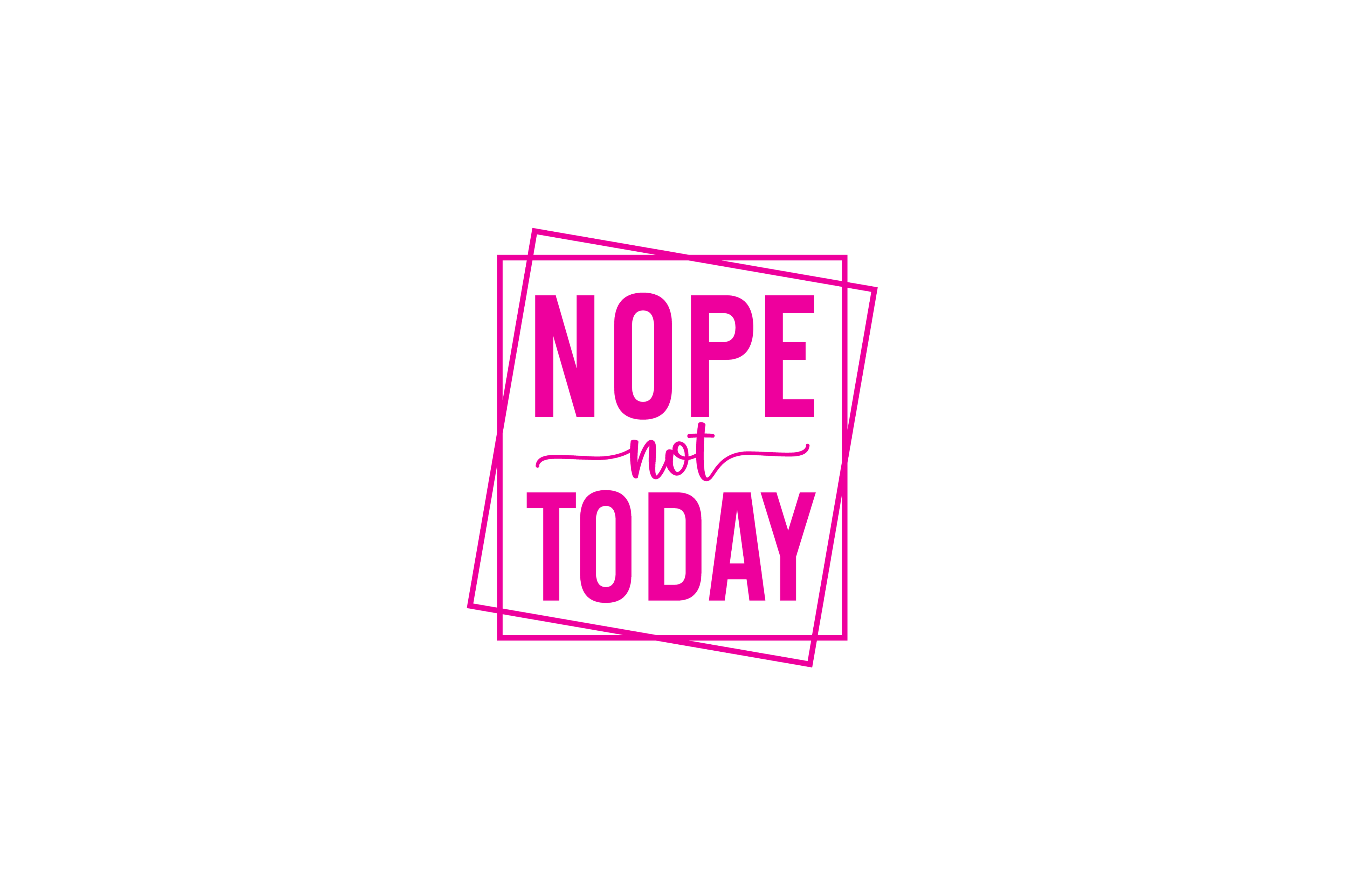 STICKER: NOPE NOT TODAY