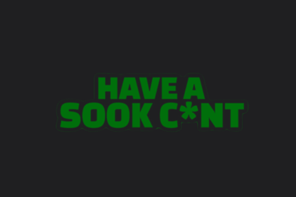 Have A Sook C*nt Sticker