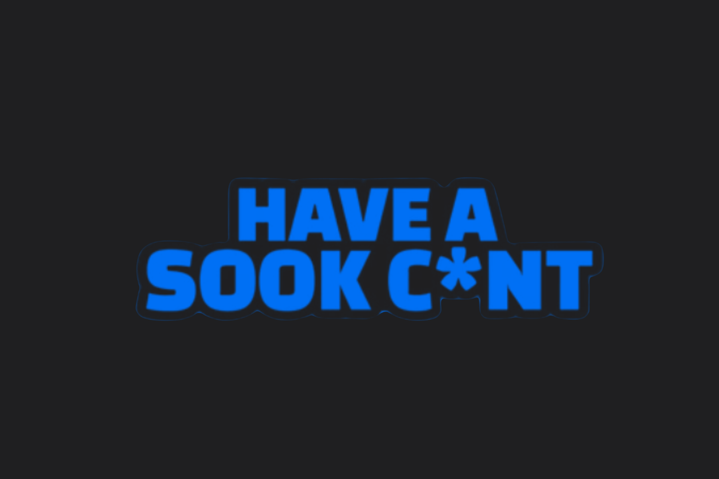 Have A Sook C*nt Sticker