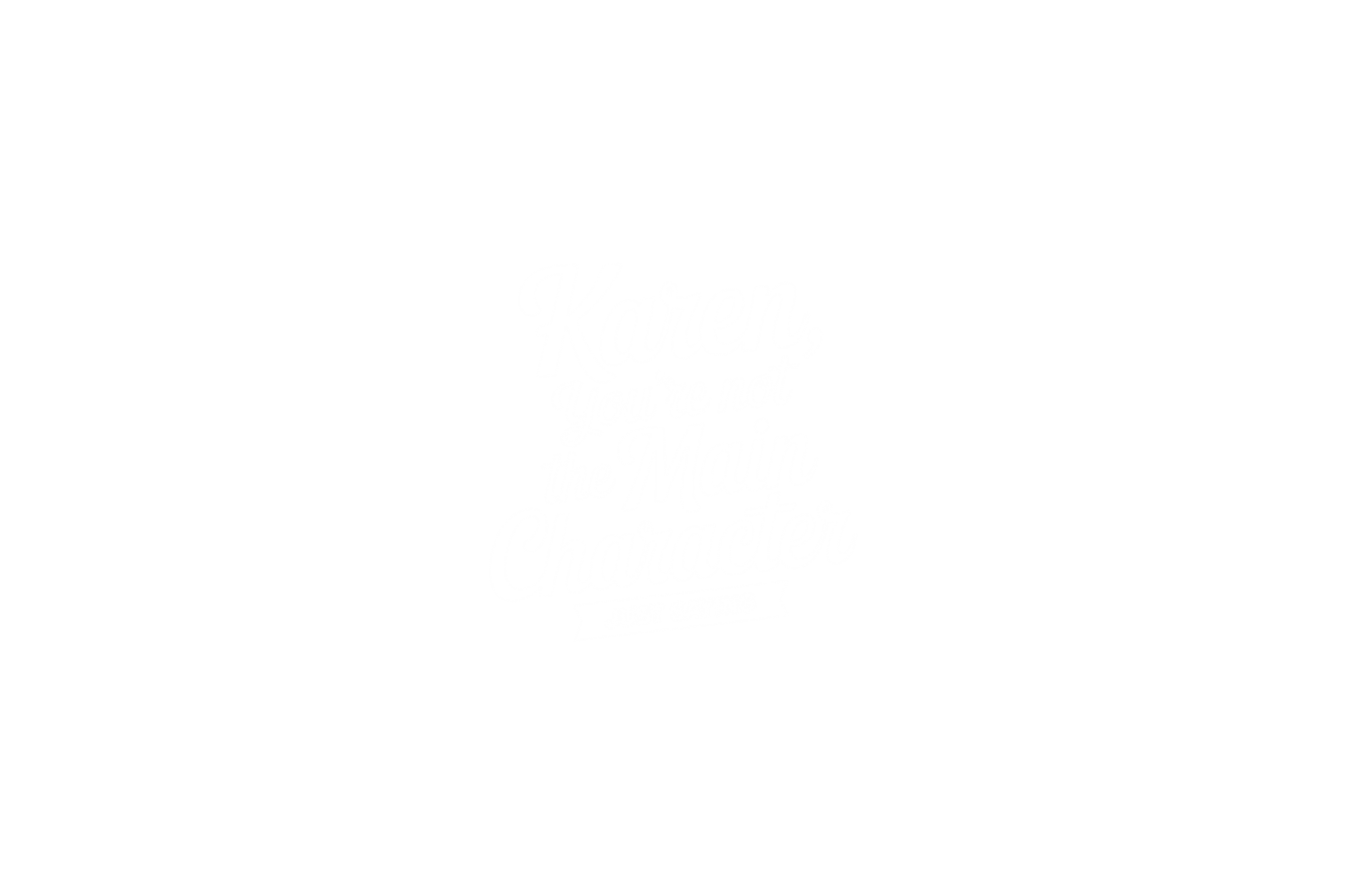 STICKER: KAREN YOU'RE NOT THE MAIN CHARACTER - OzDecalz