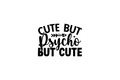 STICKER: CUTE BUT PSYCHO BUT CUTE - OzDecalz