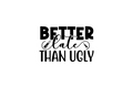 STICKER: BETTER CUTE THAN UGLY - OzDecalz