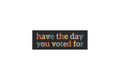 SLAP STICKER: HAVE THE DAY YOU