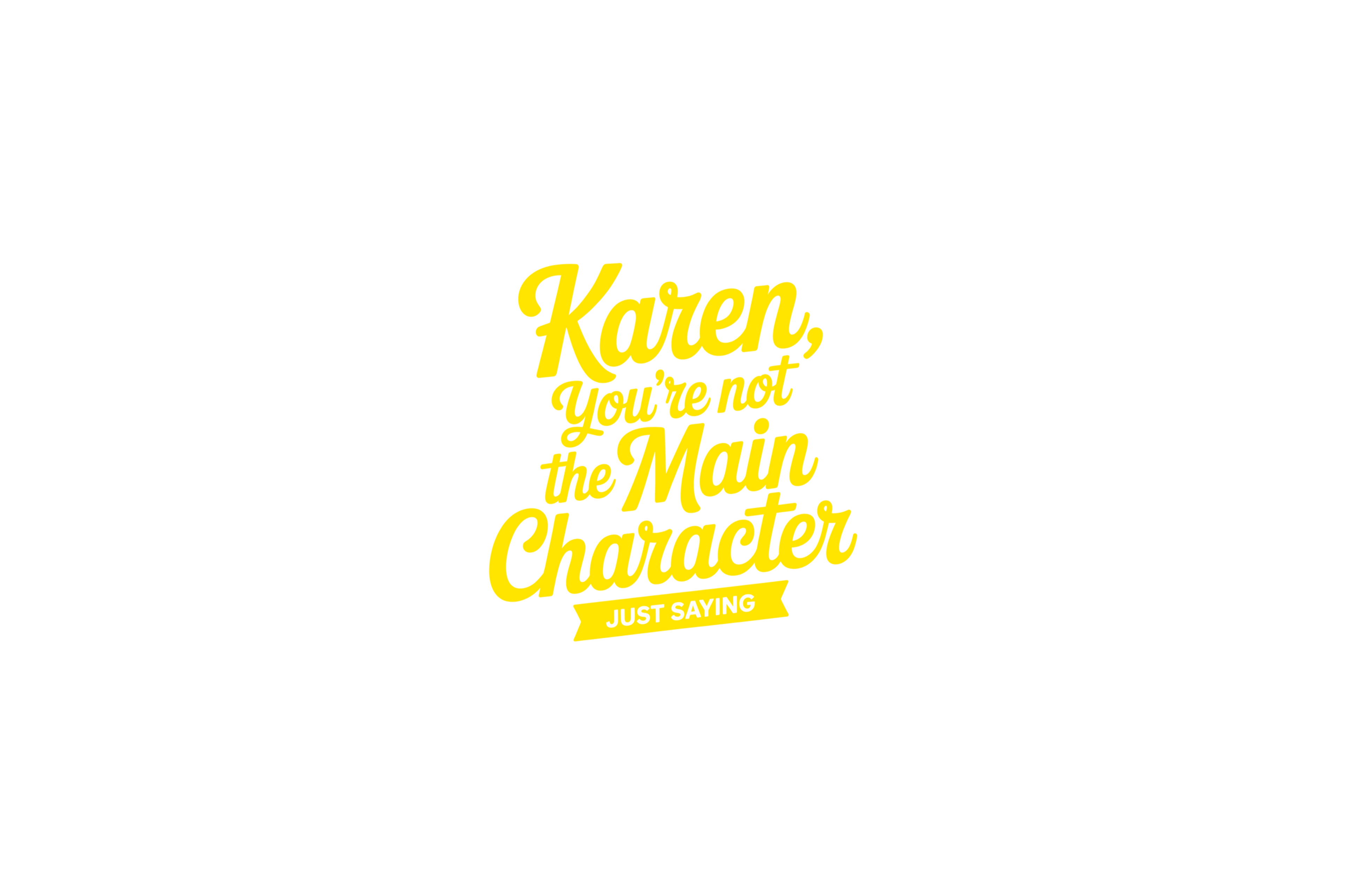 STICKER: KAREN YOU'RE NOT THE MAIN CHARACTER - OzDecalz