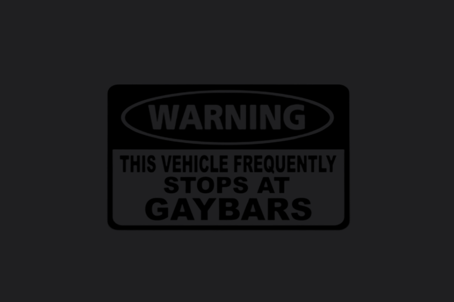 Warning  Frequently Stops At Gay Bars Sticker